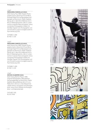 | 62
Photographie | Portraits
1762*
MENCARINI, MARCELLO (1952).
Keith Haring. Pisa 1989. Original-Photo-
graphie. Epson Ultrachrom K3 auf Illford
prestige (Inkjet Print auf Barytpapier) auf-
gezogen auf Aluminium-Platte. Späterer
Abzug, dat. 3. April 2014. Bildmass 54,5 x
80 cm; Plattengrösse 69 x 100 cm. Unten
rechts im weissen Rand voll signiert. Verso
montiertes Photographen-Etikett mit
Zertifkat. Signiert vom Photographen und
vom Drucker (Luciano Corvaglio) sowie hs.
Nummerierung 2/20.
CHF 800 / 1 200
(€ 740 / 1 110)
1763*
MENCARINI, MARCELLO (1952).
Keith Haring. Pisa 1989. Original-Photo-
graphie. Epson Ultrachrom K3 auf Illford
prestige (Inkjet Print auf Barytpapier) auf-
gezogen auf Aluminium-Platte. Späterer
Abzug, dat. 3. April 2014. Bildmass 54,5 x
80 cm; Plattengrösse 69 x 100 cm. Unten
rechts im weissen Rand voll signiert. Verso
montiertes Photographen-Etikett mit
Zertifkat. Signiert vom Photographen und
vom Drucker (Luciano Corvaglio) sowie hs.
Nummerierung 1/20.
CHF 800 / 1 200
(€ 740 / 1 110)
1764*
SICHOV, VLADIMIR (1945).
Keith Haring, Berliner Mauer, 1986.
Original-Photographie. Silbergelatine-
Abzug aufgezogen auf Aluminium-Platte.
Späterer Abzug. Bildmass 40 x 27,5 cm,
Platte 49,5 x 39,5 cm. Unten Bezeichnet
„Keath Haring“ und signiert vom Photogra-
phen. Verso mont. Etikette mit Photogra-
phen- und Galeriestempel.
CHF 400 / 700
(€ 370 / 650)
1762
1763
1764
 