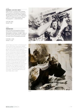 | 65
1772*
FOURNOL, LUC (1931-2007).
Pablo Picasso, 4. August 1955. Original-
Photographie. Silbergelatine-Abzug auf-
gezogen auf Aluminium-Platte. Späterer
Abzug. Bildmass 30 x 39,5 cm, Platte 39,5
x 49,5 cm. Unten rechts signiert. Verso
Photographen- u. Galeriestempel.
CHF 500 / 800
(€ 460 / 740)
1773
MAENZA (XX).
Mario Schifano photographiert Alexan-
dra Stewart. 8 Original-Photographien.
Silbergelatine-Abzüge. Vintages. 1968. Je
20 x 29,5 und 24 x 30,5 (Hoch- und Quer-
formate). Verso Photographenstempel.
CHF 900 / 1 200
(€ 830 / 1 110)
„Eines Tages, kurz nach Lumps Einzug, tat
Picasso beim Essen etwas ganz Alltägli-
ches, aber auf ungewöhnliche Art. Er hatte
gerade seine Sole Meunière gegessen.
Dann, anscheinend unbewusst, begann er
an dem vollständig erhaltenen Gerippe zu
kauen, beinahe so, als spiele er auf einer
Mundharmonika. Ich habe nie zuvor gese-
hen, dass ein Fisch mit solcher Präzision
bis zur letzten Faser verzehrt werden kann.
Der eigenartig nachdenkliche Ausruck auf
Picassos Gesicht liess mich automatisch
handeln. Ich hatte gerade Zeit für eine
einzige Aufnahme, als Picasso auch schon
aufsprang, mit Fischgräten und allem im
vorderen Teil der Villa verschwand und
dann mit einem Klumpen feuchten Tons
zurückkam.“ (David Douglas Duncan zit.
nach Müller 2011, S. 85).
1772
1771
 