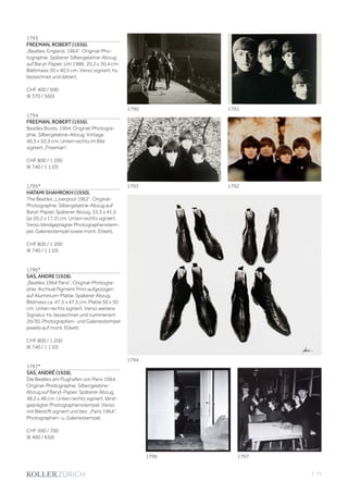 | 71
1793
FREEMAN, ROBERT (1936).
„Beatles. England, 1964“. Original-Pho-
tographie. Späterer Silbergelatine-Abzug
auf Baryt-Papier. Um 1986. 20,2 x 30,4 cm;
Blattmass 30 x 40,5 cm. Verso signiert, hs.
bezeichnet und datiert.
CHF 400 / 600
(€ 370 / 560)
1794
FREEMAN, ROBERT (1936).
Beatles Boots. 1964. Original-Photogra-
phie. Silbergelatine-Abzug. Vintage.
40,3 x 50,3 cm. Unten rechts im Bild
signiert „Freeman“.
CHF 800 / 1 200
(€ 740 / 1 110)
1795*
HATAMI SHAHROKH (1930).
The Beatles „Liverpool 1962“. Original-
Photographie. Silbergelatine-Abzug auf
Baryt-Papier. Späterer Abzug. 55,5 x 41,5
(je 20,2 x 17,2) cm. Unten rechts signiert.
Verso blindgeprägter Photographenstem-
pel, Galeriestempel sowie mont. Etikett.
CHF 800 / 1 200
(€ 740 / 1 110)
1796*
SAS, ANDRE (1928).
„Beatles 1964 Paris“. Original-Photogra-
phie. Archival Pigment Print aufgezogen
auf Aluminium-Platte. Späterer Abzug.
Bildmass ca. 47,5 x 47,5 cm, Platte 50 x 50
cm. Unten rechts signiert. Verso weitere
Signatur, hs. bezeichnet und nummeriert
26/30. Photographen- und Galeriestempel
jeweils auf mont. Etikett.
CHF 800 / 1 200
(€ 740 / 1 110)
1797*
SAS, ANDRÉ (1928).
Die Beatles am Flughafen von Paris 1964.
Original-Photographie. Silbergelatine-
Abzug auf Baryt-Papier. Späterer Abzug.
48,2 x 48 cm. Unten rechts signiert, blind-
geprägter Photographenstempel. Verso
mit Bleistift signiert und bez. „Paris 1964“,
Photographen- u. Galeriestempel.
CHF 500 / 700
(€ 460 / 650)
1790 1791
1797
17921793
1794
1796
 