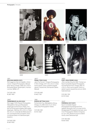 | 74
Photographie | Portraits
1805
WOLMAN,BARON(1937).
MickJaggeramSetvomSpielfilm„Perfor-
mance“,Original-Photographie.Silberge-
latine-Abzug.Vintage.1968.26,5x18cm.
Rückseitigsigniert,gestempeltu.Inventar-
nummer„68366-12“.
CHF300/500
(€280/460)
1806*
TANNENBAUM,ALLAN(1945).
MickJagger1978.Original-Photographie.
Silbergelatine-AbzugaufBarytpapier
aufgezogenaufAluminium-Platte,mon-
tiertaufSchaumgummiplatte.Wohlspäter
abgezogen..Bildmass30,5x20,5cm;Platte
48x32,5cm.UnterhalbdesBildesbezeich-
net,nummeriert6/50undsigniert.Verso
montiertesEtikettmitGaleriestempeln.
Gerahmt.
CHF600/900
(€560/830)
1807*
FRANK,TONY(1945).
„Ike&TinaTurner2“.Original-Photographie.
C-Print.Vintage.1977.45,5x35cm.Unten
rechtssigniert.Versozusätzlichdoppelt
signiertu.bezeichnet.StempelderGalerie
Radzwill.
CHF500/800
(€460/740)
1808
RHEIMS,BETTINA(1952).
PortraiteinerFrau.Silbergelatine-Abzug.
Vintage.Um1990.25,8x21cm.Verso
bedrucktesPhotographen-Etikett.
CHF400/600
(€370/560)
1809*
FIZET,JEAN-PIERRE(1942).
„Paris‚LesBarsDouche‘2002“.Portraitvon
NaomiCampbell.Original-Photographie.
ArchivalPigmentPrint.Vintage.2002.42
x30cm.Untenrechtssigniert.Versozu-
sätzlichsigniert,bezeichnetundnum.8/20.
Galeriestempel.
CHF400/700
(€370/650)
1810*
MARINEAU,GUY(1947).
NaomiCampbell.Original-
Photographie.ArchivalPigmentPrint.
SpätererAbzug.69x40,5cm.Untenrechts
blindgeprägterPhotographenstempel,verso
mont.Photographen-EtikettmitSignatur,
hs.num.2/8u.Bezeichnung(vonanderer
Hand),sowieGaleriestempel.
CHF700/900
(€650/830)
1809 1810
180618071805
1808
 