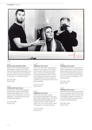 | 76
Photographie | Portraits
1815*
BUGAT, JEAN JACQUES (1948).
Jerry Hall 1972. Original-Photographie.
Silbergelatine-Abzug auf Fujicolor Pro-
fessional Paper. Späterer Abzug.48 x 47,5
cm. Verso signiert, auf 2 mont. Etiketten
bezeichnet und nummeriert 15/30, sowie
Photographen- und Galeriestempel.
CHF 500 / 800
(€ 460 / 740)
1816*
STERN, BERT (1929-2013).
Lindsay Lohan. Original-Photographie.
Silbergelatine-Abzug auf Baryt-Papier.
Vintage. 2008. Bildmass 22,5 x 33 cm.
Unten rechts im Bild signiert. Verso Pho-
tographen- und Galeriestempel. Unter
Passepartout, gerahmt.
CHF 700 / 1 000
(€ 650 / 930)
1817*
MARINEAU, GUY (1947).
Kate Moss. „Paris 1993“. Original-Photo-
graphie. Archival Pigment Print. Späte-
rer Abzug. Nach 1999. Ausschnitt 59 x
38,5 cm. Unten rechts blindgeprägter
Photographenstempel. Verso montier-
tes Photographen-Etikett mit Signatur,
handschriftlicher Nummerierung 1/25
und Datierung (von anderer Hand), sowie
Galeriestempel.
CHF 700 / 1 000
(€ 650 / 930)
1818*
MARINEAU, GUY (1947).
„Kate Moss, Paris 2000“. Original-
Photographie. Silbergelatine-Abzug auf
Baryt-Papier. Späterer Abzug. 75 x 50 cm.
Blindgeprägter Photographenstempel
unten rechts. Verso mont. Etikett mit
Signatur, hs. num. 10/20 und bez., sowie
Photographen- und Galeriestempel.
CHF 700 / 1 000
(€ 650 / 930)
1819*
MARINEAU, GUY (1947).
„Kate Moss Paris 1996“. Original-Photo-
graphie. Silbergelatine-Abzug auf Baryt-
Papier. Späterer Abzug. 69,5 x 46,5 cm.
Unten rechts blindgepr. Photographen-
stempel. Verso mont. Etikett mit Signa-
tur, hs. num. 4/15, Photographen- und
Galeriestempel.
CHF 700 / 1 000
(€ 650 / 930)
1820*
MARINEAU, GUY (1947).
Kate Moss 1993. Original-Photographie.
C-Print aufgezogen auf Aluminium. Spä-
terer Abzug. 59,5 x 39,5 cm. Verso mont.
Photographen-Etikett mit Signatur, hs.
num 1/20 u. Bezeichnung (von anderer
Hand) sowie Galeriestempel.
CHF 700 / 1 000
(€ 650 / 930)
1816
 