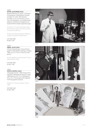 | 79
1828*
ASTRÉ, LOUIS RENÉ (1924).
Modeaufnahmen für Carven. 15 Original-
Photographien. Silbergelatine-Abzüge.
Vintages. Ca. 1953-1959. Diverse
Formate, ca. 24 x 12,5 bis 30,5 x 24 cm.
Verso Photographen- und Labelstempel,
teilweise montierte Drucklegende und
handschriftliche Skalierungsanweisungen.
Provenienz: Aus dem ehemaligen Besitz
der Photojournalistin Gingi Herzog-Beck -
Schweizer Privatbesitz.
Die grossformatigen Abzüge mit Bestos-
sungen und kleinen Randeinrissen.
CHF 500 / 800
(€ 460 / 740)
1829*
ABBAS, JALAI (1944).
6 Mode-Darstellungen. Original-Photo-
graphien. Silbergelatine-Abzüge. Vintages.
1986. Je 21,5 x 14,5 cm. Verso Druckle-
gende.
Aus der Kollektion Chanel Haute-Couture
Herbst-Winter 1986.
CHF 500 / 800
(€ 460 / 740)
1830*
COMTE, MICHEL (1954).
„Maquillage Chanel.“. 1989. Original-Pho-
tographie. Silbergelatine-Abzug. Vintage.
1989. Bildmass 23 x 21 cm; Blattgrösse
29,5 x 21 cm. Verso gedruckte Legende
mit Photographennachweis.
Publiziert in: American Vogue, Februar
1989.
CHF 300 / 500
(€ 280 / 460)
1826
1827
1828
 