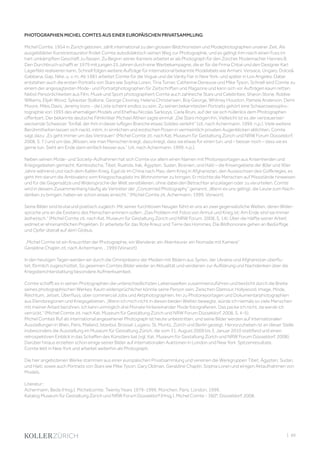 | 89
PHOTOGRAPHIEN MICHEL COMTES AUS EINER EUROPÄISCHEN PRIVATSAMMLUNG
Michel Comte, 1954 in Zürich geboren, zählt international zu den grossen Bildchronisten und Modephotographen unserer Zeit. Als
ausgebildeter Kunstrestaurator findet Comte autodidaktisch seinen Weg zur Photographie, und es gelingt ihm rasch einen Fuss im
hart umkämpften Geschäft zu fassen. Zu Beginn seiner Karriere arbeitet er als Photograph für den Zürcher Modemacher Hannes B.
Den Durchbruch schafft er 1979 mit jungen 25 Jahren durch eine Werbekampagne, die er für die Firma Chloé und den Designer Karl
Lagerfeld realisieren kann. Schnell folgen weitere Aufträge für international bekannte Modelabels wie Armani, Versace, Ungaro, Dolce&
Gabbana, Gap, Nike, u. v. m. Ab 1981 arbeitet Comte für die Vogue und die Vanity Fair in New York, und später in Los Angeles. Dabei
entstehen auch die ersten Portraits von Stars wie Sophia Loren, Tina Turner, Catherine Deneuve und Mike Tyson. Schnell wird Comte zu
einem der angesagtesten Mode- und Portraitphotographen für Zeitschriften und Magazine und kann sich vor Aufträgen kaum retten.
Nebst Persönlichkeiten aus Film, Musik und Sport photographiert Comte auch zahlreiche Stars und Celebrities: Sharon Stone, Robbie
Williams, Elijah Wood, Sylvester Stallone, George Clooney, Helena Christensen, Boy George, Whitney Houston, Pamela Anderson, Demi
Moore, Miles Davis, Jeremy Irons - die Liste scheint endlos zu sein. Zu seinen bekanntesten Portraits gehört eine Schwarzweisspho-
tographie von 1993 des ehemaligen Models und Ehefrau Nicolas Sarkozys, Carla Bruni, auf der sie sich hüllenlos dem Photographen
offenbart. Der bekannte deutsche Filmkritker Michael Althen sagte einmal: „Die Stars mögen ihn. Vielleicht ist es der vertrauenser-
weckende Schweizer Tonfall, der ihm in dieser luftigen Branche etwas Solides verleiht“ (zit. nach Achermann, 1999, n.p.). Viele weitere
Berühmtheiten lassen sich nackt, intim, in sinnlichen und erotischen Posen in vermeintlich privaten Augenblicken ablichten. Comte
sagt dazu: „Es geht immer um das Vertrauen“ (Michel Comte zit. nach Kat. Museum für Gestaltung Zürich und NRW Forum Düsseldorf,
2008, S. 7.) und um das „Wissen, wie man Menschen kriegt, dazu kriegt, dass sie etwas für einen tun, und – besser noch – dass sie es
gerne tun. Sieht am Ende dann einfach besser aus.“ (zit. nach Achermann, 1999, n.p.).
Neben seinen Mode- und Society-Aufnahmen hat sich Comte vor allem einen Namen mit Photoreportagen aus Krisenherden und
Kriegsgebieten gemacht: Kambodscha, Tibet, Ruanda, Irak, Ägypten, Sudan, Bosnien, und Haiti – die Krisengebiete der 80er und 90er
Jahre während und nach dem Kalten Krieg. Egal ob im China nach Mao, dem Krieg in Afghanistan, den Auswüchsen des Golfkrieges, es
geht ihm darum die Ambivalenz vom Kriegsschauplatz ins Wohnzimmer zu bringen. Er möchte die Menschen auf Missstände hinweisen
und für die Gegensätze und Widersprüche der Welt sensibilieren, ohne dabei den Betrachter anzuklagen oder zu verurteilen. Comte
wird in diesem Zusammenhang häufig als Vertreter der „Concerned Photography“ genannt. „Wenn es uns gelingt, die Leute zum Nach-
denken zu bringen, haben wir schon etwas erreicht.“ (Michel Comte zit. Achermann, 1999, Vorwort).
Seine Bilder sind brutal und poetisch zugleich. Mit seiner furchtlosen Neugier führt er uns an zwei gegensätzliche Welten, deren Wider-
sprüche uns an die Existenz des Menschen erinnern sollen: „Das Problem mit Fotos von Armut und Krieg ist: Am Ende sind sie immer
ästhetisch.“ (Michel Comte zit. nach Kat. Museum für Gestaltung Zürich und NRW Forum, 2008, S. 14). Über die Hälfte seiner Arbeit
widmet er ehrenamtlichen Projekten. Er arbeitete für das Rote Kreuz und Terre des Hommes. Die Bildhonorare gehen an Bedürftige
und Opfer überall auf dem Globus.
„Michel Comte ist ein Kreuzritter der Photographie; ein Wanderer, ein Abenteurer, ein Nomade mit Kamera“
Geraldine Chaplin zit. nach Achermann, , 1999 (Vorwort)
In den heutigen Tagen werden wir durch die Omnipräsenz der Medien mit Bildern aus Syrien, der Ukraine und Afghanistan überflu-
tet, förmlich zugeschüttet. So gewinnen Comtes Bilder wieder an Aktualität und verdienen zur Aufklärung und Nachdenken über die
Kriegsberichterstattung besondere Aufmerksamkeit.
Comte schafft es in seinen Photographien die unterschiedlichsten Lebenswelten zusammenzuführen und besticht durch die Breite
seines photographischen Werkes. Kaum widersprüchlicher könnte seine Person sein: Zwischen Glamour, Hollywood, Image, Mode,
Reichtum, Jetset, Überfluss, über commercial Jobs und Aktphotographien, hin zu Photoreportagen und Dokumentarphotographien
aus Elendsregionen und Kriegsgebieten. „Wenn ich mich nicht in diesen beiden Welten bewegte, würde ich niemals so viele Menschen
mit meiner Arbeit berühren. Ich kann unmöglich drei Monate hintereinander Mode fotografieren. Das packe ich nicht, da werde ich
verrückt.“ (Michel Comte zit. nach Kat. Museum für Gestaltung Zürich und NRW Forum Düsseldorf, 2008, S. 4-5).
Michel Comtes Ruf als international angesehener Photograph ist heute unbestritten, und seine Bilder werden auf internationalen
Ausstellungen in Wien, Paris, Mailand, Istanbul, Brüssel, Lugano, St. Moritz, Zürich und Berlin gezeigt. Hervorzuheben ist an dieser Stelle
insbesonders die Ausstellung im Museum für Gestaltung Zürich, die vom 31. August 2009 bis 3. Januar 2010 stattfand und einen
retrospektiven Einblick in das Schaffen des Künstlers bat (vgl. Kat. Museum für Gestaltung Zürich und NRW Forum Düsseldorf, 2008).
Darüber hinaus erzielten schon einige seiner Bilder auf internationalen Auktionen in London und New York Spitzenresultate.
Comte lebt in New York und arbeitet weiterhin als Photograph.
Die hier angebotenen Werke stammen aus einer europäischen Privatsammlung und vereinen die Werkgruppen Tibet, Ägypten, Sudan,
und Haiti, sowie auch Portraits von Stars wie Mike Tyson, Gary Oldman, Geraldine Chaplin, Sophia Loren und einigen Aktaufnahmen von
Models.
Literatur::
Achermann, Beda (Hrsg.). Michelcomte, Twenty Years 1979-1999, München, Paris, London, 1999.
Katalog Museum für Gestaltung Zürich und NRW Forum Düsseldorf (Hrsg.). Michel Comte - 360°. Düsseldorf, 2008.
 