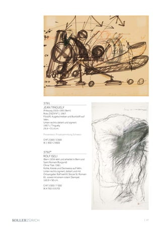 | 97
3791
JEAN TINGUELY
(Fribourg 1925–1991 Bern)
Roto ZAZA N° 1. 1967.
Filzstift, Kugelschreiber und Buntstift auf
Vélin.
Unten rechts datiert und signiert:
1967 J. Tinguely.
24,4 × 31,4 cm.
Provenienz: Privatsammlung Schweiz.
CHF 2 000 / 3 000
(€ 1 900 / 2 860)
3792*
ROLF ISELI
(Bern 1934–lebt und arbeitet in Bern und
Saint Romain/Burgund)
Ohne Titel. 1981.
Kohle, Kreide und Deckweiss auf Vélin.
Unten rechts signiert, datiert und mit
Ortsangabe: Rolf Iseli 81 Skizze St. Romain
81, sowie mit einem rotem Stempel.
169,9 × 90 cm.
CHF 5 000 / 7 000
(€ 4 760 / 6 670)
 