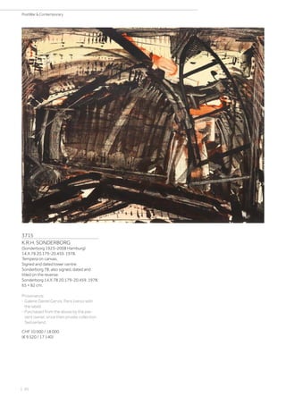 | 20
PostWar  Contemporary
3715
K.R.H. SONDERBORG
(Sonderborg 1923–2008 Hamburg)
14.X.78 20.179-20.459. 1978.
Tempera on canvas.
Signed and dated lower centre:
Sonderborg 78, also signed, dated and
titled on the reverse:
Sonderborg 14.X.78 20.179-20.459. 1978.
65 × 82 cm.
Provenance:
- Galerie Daniel Gervis, Paris (verso with
the label).
- Purchased from the above by the pre-
sent owner, since then private collection
Switzerland.
CHF 10 000 / 18 000
(€ 9 520 / 17 140)
 