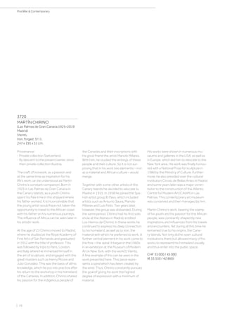 | 26
PostWar  Contemporary
3720
MARTÍN CHIRINO
(Las Palmas de Gran Canaria 1925–2019
Madrid)
Viento.
Iron, forged. 3/11.
247 x 195 x 51 cm.
Provenance:
- Private collection Switzerland.
- By descent to the present owner, since
then private collection Austria.
The craft of ironwork, as a passion and
at the same time as inspiration for his
life’s work can be understood as Martín
Chirino’s constant companion. Born in
1925 in Las Palmas de Gran Canaria in
the Canary Islands, as a youth Chirino
spent his free time in the shipyard where
his father worked. It is inconceivable that
the young artist would have not taken the
opportunity to travel to the African coast
with his father on his numerous journeys.
The influence of Africa can be seen later in
his artistic work.
At the age of 23 Chirino moved to Madrid,
where he studied at the Royal Academy of
Fine Arts of San Fernando and graduated
in 1952 with the title of professor. This
was followed by trips to Paris, London,
and Italy, where he immersed himself in
the art of sculpture, and engaged with the
great masters such as Henry Moore and
Julio González. This was the basis of all his
knowledge, which he put into practice after
his return to the workshop in his homeland
of the Canaries. In addition, Chirino shared
his passion for the indigenous people of
the Canaries and their inscriptions with
his good friend the artist Manolo Millares.
With him, he studied the writings of these
people and their culture. So it is not sur-
prising that in his work two elements – iron
as a material and African culture – would
merge.
Together with some other artists of the
Canary Islands he decided to relocate to
Madrid in 1955. In 1958 he joined the Spa-
nish artist group El Paso, which included
artists such as Antonio Saura, Manolo
Millares and Luis Feito. Two years later,
however, the group was disbanded. During
the same period, Chirino had his first solo
show at the Ateneo in Madrid, entitled
Los Hierros de Chirino. In these works he
continued to express his deep connection
to his homeland, as well as to iron, the
material with which he preferred to work. A
further central element in his work came to
the fore – the spiral. It began in the 1960s
in an exhibition at the Museum of Modern
Art in New York, with the work El Viento.
A fine example of this can be seen in the
work presented here. This piece repre-
sents a spiral which has been created by
the wind. Thus, Chirino constantly pursues
the goal of giving his work the highest
degree of expression with a minimum of
material.
His works were shown in numerous mu-
seums and galleries in the USA, as well as
in Europe, which led him to relocate to the
New York area. His work was finally honou-
red with a National Prize for sculpture in
1980 by the Ministry of Culture. Further-
more, he also presided over the cultural
institution Círcolo de Bellas Artes in Madrid
and some years later was a major contri-
butor to the construction of the Atlantic
Centre for Modern Art (CAAM) in Las
Palmas. This contemporary art museum
was conceived and then managed by him.
Martín Chirino’s work, bearing the stamp
of his youth and his passion for the African
people, was constantly shaped by new
inspirations and influences from his travels
and encounters. Yet during all this time he
remained true to his origins, the Cana-
ry Islands. Not only did he open cultural
institutions there but allowed many of his
works to represent his homeland visually
and thus enter into the public space.
CHF 35 000 / 45 000
(€ 33 330 / 42 860)
 