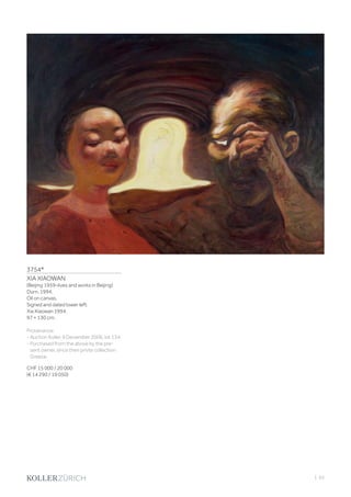 | 63
3754*
XIA XIAOWAN
(Beijing 1959–lives and works in Beijing)
Durn. 1994.
Oil on canvas.
Signed and dated lower left:
Xia Xiaowan 1994.
97 × 130 cm.
Provenance:
- Auction Koller, 9 December 2006, lot 134.
- Purchased from the above by the pre-
sent owner, since then privte collection
Greece.
CHF 15 000 / 20 000
(€ 14 290 / 19 050)
 