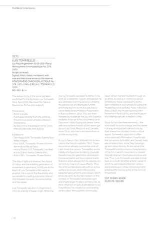 | 80
PostWar  Contemporary
3771
LUIS TOMASELLO
(La Plata/Argentinien 1915–2014 Paris)
Atmosphère chromoplastique No. 379.
1975.
Acrylic on wood.
Signed, titled, dated, numbered, with
size and directional arrow on the reserve:
ATMOSPHÈRE CHROMOPLASTIQUE No.
379. 1975. 0.90 x 0.90 cm L. TOMASELLO
1975.
90 × 90 × 8 cm.
The authenticity of this work has been
confirmed by the Archives Luis Tomasello,
Paris, April 2020. We thank Ms. Patricia
Newcomer for her kind support.
Provenance:
- Artist‘s studio.
- Purchased directly from the artist by
the previous owner, private collection
Switzerland.
- By descent to the present owner, since
then private collection Austria.
Exhibitions:
- Den Haag 1976, Tomasello. Galerie Nou-
velles Images.
- Paris 1976, Tomasello. Musée dʼArt mo-
derne de la Ville de Paris.
- Hornu (Mons) 197, Tomasello. Les Ateli-
ers du Grand-Hornu, Galerie d‘Art.
- Arles 1981, Tomasello. Musée Réattu.
The play of light and shadow, the choice
of colour and the resulting generation of
movement in geometric motifs are at the
heart of Luis Tomasello’s life’s work as
an artist. He is one of the few artists who
succeeded in creating a dynamic relation-
ship between his work, its surroundings,
and the viewer.
Luis Tomasello was born in Argentina in
1915 to a family of Italian origin. While the
young Tomasello assisted his father in his
work as a carpenter, mason, and painter, he
also attended evening classes in drawing.
His passion for art developed further,
and finally led him to the Escuela Nacio-
nal de Bellas Artes Prilidiano Pueyrredón
in Buenos Aires in 1932. This was then
followed by studies at the Escuela Superior
de Bellas Artes de la Nación Ernesto de la
Cárcova in 1940. During this phase Toma-
sello encountered artists of the avant-gar-
de such as Emilio Pettoruti and Carmelo
Arden Quin, who had a decided influence
on the young artist.
A trip to Paris in the 1950s led him to relo-
cate to the French capital in 1957. There
he joined an already substantial circle of
Latin American artists. Tomasello’s works,
initially of a figurative tendency, gradually
transformed into geometric abstraction.
Contained within are the incipient kinetic
features which allowed him to express mo-
vement by means of visual effects. Thus
the artist worked especially with an active
surface structure, and in the process
explored various forms and colours, which
lend a dynamic to the flat medium. In this
context, in Tomasello’s work even light
and shade began to play a primary role, as
their influence on optical perception is not
insignificant. He created an outstanding
series called “Atmosphère chromoplas-
tique” which marked his breakthrough as
an artist. As well as in numerous group
exhibitions, these outstanding works
were exhibited in solo shows including the
Museo Nacional de Bellas Artes in Buenos
Aires (1962), the Musée National d’Art
Moderne in Paris (1976), and the Museum
of contemporary art in Madrid (1996).
Since for him the three elements – the
work itself, its surroundings, and the viewer
– all play an important role and only by
their interaction do they create a virtual
space, Tomasello’s approach is often
associated with Minimalism. In particular,
the two artists Sol LeWitt and Donald Judd
are pertinent here, since they too enga-
ge with these factors. At the same time,
Tomasello’s work contains characteristics
of Op Art, in which movement is created
through abstract structures of colour and
line. Thus, Luis Tomasello was able to look
back on a multi-facetted artistic career in
which he went beyond the two-dimen-
sional expression of his composition and
breathed life into his works in the form of
movement.
CHF 30 000 / 40 000
(€ 28 570 / 38 100)
 