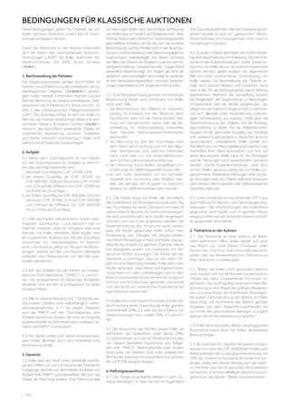 | 100
BEDINGUNGEN FÜR KLASSISCHE AUKTIONEN
Diese Bedingungen gelten für Objekte, die von
Koller (gemäss Definition unten) live im Aukti-
onssaal versteigert werden.
Durch die Teilnahme an der Auktion unterzieht
sich der Bieter den nachstehenden Auktions-
bedingungen („AGB“) der Koller Auktionen AG,
Hardturmstrasse 102, 8005 Zürich, Schweiz
(„Koller“):
1. Rechtsstellung der Parteien
Die Steigerungsobjekte werden durch Koller im
Namen und auf Rechnung des Einlieferers des zu
versteigernden Objektes („Einlieferer“) verstei-
gert. Koller handelt in fremdem Namen und auf
fremde Rechnung als direkte/unmittelbare Stell-
vertreterin des Einlieferers im Sinne von Art. 32
Abs. 1 des schweizerischen Obligationenrechts
(„OR“). Der Zuschlag erfolgt an den von Koller im
Rahmen der Auktion anerkannten Bieter mit dem
höchsten Gebot in Schweizer Franken („Käufer“),
wodurch das betroffene ersteigerte Objekt ein
verbindlicher Kaufvertrag zwischen Einlieferer
und Käufer entsteht („Kaufvertrag“). Koller wird
dadurch nicht Partei des Kaufvertrages.
2. Aufgeld
2.1 Nebst dem Zuschlagspreis ist vom Käufer
auf den Zuschlagspreis ein Aufgeld zu entrich-
ten, das wie folgt berechnet wird:
i. bei einem Zuschlag bis CHF 10‘000: 25%
ii. bei einem Zuschlag ab CHF 10‘000 bis
CHF 400‘000: 25% auf die ersten CHF 10‘000
und 22% auf die Differenz von CHF 10‘000 bis
zur Höhe des Zuschlags
iii. bei einem Zuschlag ab CHF 400‘000: 25% auf
die ersten CHF 10‘000; 22% auf CHF 390‘000
und 15% auf die Differenz von CHF 400‘000
bis zur Höhe des Zuschlags.
2.2 Falls der Käufer während einer online über-
tragenen Saal-Auktion („Live-Auktion“) live im
Internet mitbietet, oder ein Vorgebot über eine
fremde, mit Koller verlinkten Seite abgibt, wird
ein zusätzlicher Aufpreis von 3% des Zuschlags
verrechnet. Für Gebotsabgaben im Rahmen
einer Live-Auktion gelten im Übrigen die Bedin-
gungen, welche auf der Live-Auktion Webseite
publiziert sind. Diese können von den hier pub-
lizieren abweichen.
2.3 Auf das Aufgeld hat der Käufer die schwei-
zerische Mehrwertsteuer („MWST“) zu entrich-
ten. Die angegebenen %-Sätze des Aufgeldes
beziehen sich auf den Zuschlagspreis für jedes
einzelne Objekt. 
2.4 Alle im Auktionskatalog mit * (Asterisk) be-
zeichneten Objekte sind vollumfänglich mehr-
wertsteuerpflichtig, d. h. bei diesen Objekten
wird die MWST auf den Zuschlagspreis plus
Aufgeld berechnet. Käufer, die eine rechtsgültig
abgestempelte Ausfuhrdeklaration vorlegen, er-
halten die MWST rückvergütet. 
2.5 Der Käufer erklärt sich damit einverstanden,
dass Koller allenfalls auch vom Einlieferer eine
Kommission erhält.
3. Garantie
3.1 Koller wird den Kauf (unter Vorbehalt nachfol-
gender Ziffern 3.2 und 3.3) namens des Einlieferers
rückgängig machen und dem Käufer Kaufpreis und
Aufgeld (inkl. MWST) zurückerstatten, falls sich das
Objekt als Fälschung erweist. Eine Fälschung liegt
vor, wenn das Objekt nach vernünftiger Auffassung
von Koller eine im Hinblick auf Urheberschaft, Alter,
Periode,KulturoderHerkunftinTäuschungsabsicht
geschaffene Imitation ist, bei der sich die korrekte
Beschreibung solcher Inhalte nicht in der Beschrei-
bungimAuktionskatalog(unterBeachtungjeglicher
Ergänzungen) widerspiegelt und dieser Umstand
denWertdesObjektsimVergleichzueinemderKa-
talogbeschreibung entsprechenden Gegenstand
wesentlich beeinträchtigt. Ein Objekt gilt nicht als
gefälscht, wenn es lediglich beschädigt ist und/oder
an ihm Restaurierungsarbeiten und/oder Verände-
rungenirgendwelcherArtvorgenommenwurden. 
3.2 Eine Rückabwicklung gemäss vorstehender
Bestimmung findet nach Ermessen von Koller
nicht statt, falls:
i. die Beschreibung des Objekts im Auktions-
katalog im Einklang mit der Meinung einer
Fachperson oder mit der herrschenden Mei-
nung von Fachpersonen stand oder die Be-
schreibung im Auktionskatalog andeutete,
dass hierüber Meinungsverschiedenheiten
bestanden, 
ii. die Fälschung zur Zeit des Zuschlages nach
dem Stand der Forschung und mit den allge-
mein anerkannten und üblichen Methoden
noch nicht oder nur mit unverhältnismässi-
gem Aufwand als solche erkennbar war,
iii. die Fälschung (nach Kollers sorgfältiger Ein-
schätzung) vor 1880 hergestellt wurde oder 
iv. es sich beim Kaufobjekt um ein Gemälde,
Aquarell, eine Zeichnung oder Skulptur han-
delt, das gemäss den Angaben im Auktions-
katalog vor 1880 entstanden sein müsste.
3.3 Der Käufer kann von Koller (als Vertreterin
des Einlieferers) die Rückabwicklung ab dem Tag
des Zuschlages für einen Zeitraum von zwei (2)
Jahren (drei (3) Wochen für Schmuck) verlangen.
Sie wird ausschliesslich dem Käufer eingeräumt
und darf nicht an Dritte abgetreten werden. Die
Geltendmachung des Anspruchs setzt voraus,
dass der Käufer gegenüber Koller sofort nach
Entdeckung des Mangels mit eingeschriebe-
nem Brief Mängelrüge erhebt und Koller das ge-
fälschte Kaufobjekt im gleichen Zustand, wie es
ihm übergeben wurde, und unbelastet von An-
sprüchen Dritter, zurückgibt. Der Käufer hat den
Nachweis zu erbringen, dass es sich beim Ob-
jekt um eine Fälschung handelt. Koller kann vom
Käufer verlangen, dass dieser auf eigene Kosten
Gutachten von zwei unabhängigen und in dem
Bereich anerkannten Experten einholt, ist jedoch
nicht an solche Gutachten gebunden und behält
sich das Recht vor, zusätzlichen Expertenrat auf
eigene Kosten einzuholen.
3.4 KollerkannnachfreiemErmessenaufdieGel-
tendmachung eines Ausschlussgrundes gemäss
vorstehender Ziffer 3.2 oder auf die Erfüllung von
Voraussetzungen nach obiger Ziffer 3.3 verzich-
ten.
3.5 Die Ansprüche des Käufers gegen Koller als
Vertreterin des Einlieferers unter dieser Ziffer
3.1 beschränken sich auf die Rückerstattung des
von diesem bezahlten Kaufpreises und Aufgel-
des (inkl. MWST). Weitergehende oder andere
Ansprüche des Käufers sind unter jedwelchem
Rechtstitel (inklusive Irrtumsanfechtung gemäss
Art. 23 ff. OR) ausgeschlossen.
4. Haftungsausschluss
4.1 Die Steigerungsobjekte werden in dem Zu-
stand versteigert, in dem sie sich im Augenblick
des Zuschlags befinden. Bei den Steigerungsob-
jekten handelt es sich um „gebrauchte“ Waren.
Diese befinden sich naturgemäss nicht mehr in
neuwertigem Zustand.
4.2 Zu jedem Objekt beinhaltet der Auktionskata-
log eine Beschreibung mit Abbildung. Die Informa-
tionenindenAuktionskatalogen,sowie Zustands-
berichte von Koller die vor der Auktion angefordert
werden können, geben lediglich ein allgemeines
Bild und eine unverbindliche Einschätzung von
Koller wieder. Die Beschreibung der Objekte er-
folgt nach bestem Wissen und Gewissen, doch
kann Koller für die Katalogangaben keine Haftung
übernehmen. Während der Ausstellung besteht
die Möglichkeit, die Gegenstände zu besichtigen.
Entsprechend wird der Käufer aufgefordert, das
ObjektvorderAuktioninAugenscheinzunehmen,
und sich, allenfalls unter Heranziehung unabhän-
giger Fachberatung, ein eigenes Urteil über die
Übereinstimmung des Objekts mit der Katalog-
beschreibung zu bilden. Für die Objektbeschrei-
bungen ist die gedruckte Ausgabe des Katalogs
(inkl. späterer Ergänzungen) in deutscher Sprache
ausschliesslich massgebend. Koller behält sich
das Recht vor, zur Meinungsbildung Experten oder
Fachkräfte ihrer Wahl beizuziehen und sich auf
diese abzustützen. Koller kann für die Richtigkeit
solcher Meinungen nicht verantwortlich gemacht
werden. Solche Expertenmeinungen oder Gut-
achten stellen genauso wenig wie von Koller vor-
genommene Objektbeschreibungen oder sonsti-
ge Aussagen über ein Objekt (inklusive Aussagen
über dessen Wert) explizite oder stillschweigende
Zusicherungendar.
4.3 UnterVorbehaltvonvorstehenderZiff.3wird
jede Haftung für Rechts- und Sachmängel weg-
bedungen. Die Verpflichtungen des Einlieferers
gegenüber dem Käufer sind im gleichen Masse
eingeschränkt wie die Verbindlichkeiten von Kol-
ler gegenüber dem Käufer.
5. Teilnahme an der Auktion
5.1 Die Teilnahme an einer Auktion als Bieter
steht jedermann offen. Koller behält sich aber
das Recht vor, nach freiem Ermessen jeder
Person den Zutritt zu ihren Geschäftsräumlich-
keiten oder die Anwesenheit bzw. Teilnahme an
ihren Auktionen zu untersagen. 
5.2 Bieter, die Koller nicht persönlich bekannt
sind, müssen sich bis 48 Stunden vor der Auktion
mittels des dafür vorgesehenen Formulars re-
gistrieren. Der rechtsgültig unterzeichneten Re-
gistrierung ist eine Kopie des gültigen Reisepas-
ses und eine Kopie der Kreditkarte beizulegen.
Bei jedem Zahlungsverzug des Bieters ist Koller
berechtigt, die Kreditkarte des Bieters gemäss
Angaben auf dem Registrierungsformular bis
zur Höhe des geschuldeten Betrages zuzüglich
Spesen des Kartenanbieters zu belasten. 
5.3 Koller kann von jedem Bieter vorgängig einen
Bonitätsnachweis einer für Koller akzeptablen
Bank verlangen. 
5.4 Bei Geboten für Objekte mit oberen Schätz-
werten von mehr als CHF 30 000 kann Koller vom
Bieter jederzeit die vorgängige Überweisung von
20% der unteren Schätzwerte als Sicherheit ver-
langen. Koller wird diesen Betrag nach der Aukti-
on mit ihren und den Ansprüchen der Einlieferer
verrechnenundeinenallfälligenÜberschussum-
gehend an den Käufer / Bieter zurückerstatten.
 