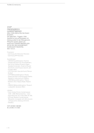 | 30
PostWar  Contemporary
3724*
FRIEDENSREICH
HUNDERTWASSER
(Wien 1928–2000 an Bord der Queen
Elisabeth)
Der gelbe Platz - Flugplatz. 1958.
Aquarell mit Lack auf Packpapier, mit
Kreide grundiert (in der Mitte geknickt).
Mittig links signiert, datiert und
bezeichnet: HUNDERTWASSER 1959
AM 26. MAI 1981 AUSGEBESSERT
DUNKELBUNT REGENTAG.
98,5 × 64 cm.
Provenienz:
- Sammlung Dr. R. Brunner, München.
- Sammlung APP München.
Ausstellungen:
- 1964/65 Ausstellungstour: Kestner
Gesellschaft Hannover, Kunsthalle Bern,
Karl-Ernst-Osthaus Museum Hagen,
Stedelijk Amsterdam, Moderna Museet
Stockholm sowie Museum des 20. Jahr-
hunderts Wien.
- 1975 München. Haus der Kunst, Februar
bis April.
- 1979 Weltausstellungstour: Museo
Espanol de Arte Contemporáneo Madrid,
Seedamm-Kulturzentrum Pfäffikon.
- 1980 Weltausstellungstour: Palazzo
Barberini, Rom, Palazzo Reale, Mailand,
u.a.
- 1980/81 Weltausstellungstour: Museum
Ludwig Köln, Secession Wien.
Literatur:
- Fürst, Andrea Christa: Hundertwasser
1928 - 2000. Werkverzeichnis - Cata-
logue Raisonné, Vol. II, Köln 2002, Nr. 509.
- Schmied, Wieland: Hundertwasser.
Bibliophilic monograph with 100 coloured
collotype prints, Salzburg 1974 (mit
Farbabb.).
CHF 120 000 / 180 000
(€ 114 290 / 171 430)
 