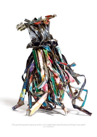 „The good thing about being an artist, is it's a legitimate way of looking at things cross-eyed.“
John Chamberlain
 
