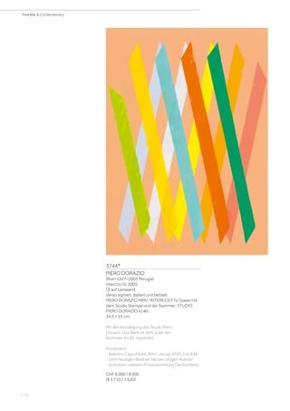 | 52
PostWar  Contemporary
3744*
PIERO DORAZIO
(Rom 1927–2005 Perugia)
Interccio IV. 2005.
Öl auf Leinwand.
Verso signiert, datiert und betitelt:
PIERO DORAZIO MMV INTERCCIO IV. Sowie mit
dem Studio Stempel und der Nummer: STUDIO
PIERO DORAZIO 6140.
34,5 × 25 cm.
Mit der Bestätigung des Studio Piero
Dorazio. Das Werk ist dort unter der
Nummer: 6140, registriert.
Provenienz:
- Babuino Casa d'Aste, Rom, Januar 2020, Los 846.
- Vom heutigen Besitzer bei den obigen Auktion
erworben, seitdem Privatsammlung Deutschland.
CHF 6 000 / 8 000
(€ 5 710 / 7 620)
 