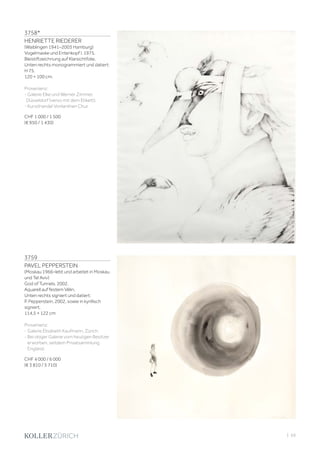 | 69
3758*
HENRIETTE RIEDERER
(Waiblingen 1941–2003 Hamburg)
Vogelmaske und Entenkopf I. 1975.
Bleistiftzeichnung auf Klarsichtfolie.
Unten rechts monogrammiert und datiert:
H 75.
120 × 100 cm.
Provenienz:
- Galerie Elke und Werner Zimmer,
Düsseldorf (verso mit dem Etikett).
- Kunsthandel Vonlanthen Chur.
CHF 1 000 / 1 500
(€ 950 / 1 430)
3759
PAVEL PEPPERSTEIN
(Moskau 1966–lebt und arbeitet in Moskau
und Tel Aviv)
God of Tunnels. 2002.
Aquarell auf festem Vélin.
Unten rechts signiert und datiert:
P. Pepperstein, 2002, sowie in kyrillisch
signiert.
114,5 × 122 cm
Provenienz:
- Galerie Elisabeth Kaufmann, Zürich.
- Bei obiger Galerie vom heutigen Besitzer
erworben, seitdem Privatsammlung
England.
CHF 4 000 / 6 000
(€ 3 810 / 5 710)
 