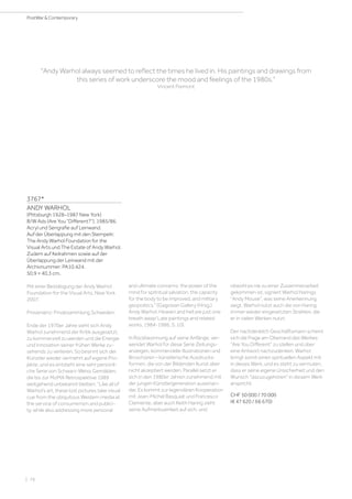 | 76
PostWar  Contemporary
3767*
ANDY WARHOL
(Pittsburgh 1928–1987 New York)
B/W Ads (Are You “Different?”). 1985/86.
Acryl und Serigrafie auf Leinwand.
Auf der Überlappung mit den Stempeln:
The Andy Warhol Foundation for the
Visual Arts und The Estate of Andy Warhol.
Zudem auf Keilrahmen sowie auf der
Überlappung der Leinwand mit der
Archivnummer: PA10.424.
50,9 × 40,3 cm.
Mit einer Bestätigung der Andy Warhol
Foundation for the Visual Arts, New York
2007.
Provenienz: Privatsammlung Schweden.
Ende der 1970er Jahre sieht sich Andy
Warhol zunehmend der Kritik ausgesetzt,
zu kommerziell zu werden und die Energie
und Innovation seiner frühen Werke zu-
sehends zu verlieren. So besinnt sich der
Künstler wieder vermehrt auf eigene Pro-
jekte, und es entsteht eine sehr persönli-
che Serie von Schwarz-Weiss Gemälden,
die bis zur MoMA Retrospektive 1989
weitgehend unbekannt bleiben. Like all of
Warhol’s art, these lost pictures take visual
cue from the ubiquitous Western media at
the service of consumerism and publici-
ty, while also addressing more personal
and ultimate concerns: the power of the
mind for spitritual salvation, the capacity
for the body to be improved, and military
geopolitics. (Gagosian Gallery (Hrsg.):
Andy Warhol. Heaven and hell are just one
breath away! Late paintings and related
works, 1984-1986, S. 10).
In Rückbesinnung auf seine Anfänge, ver-
wendet Warhol für diese Serie Zeitungs-
anzeigen, kommerzielle Illustrationen und
Broschüren – künstlerische Ausdrucks-
formen, die von der Bildenden Kunst aber
nicht akzeptiert werden. Parallel setzt er
sich in den 1980er Jahren zunehmend mit
der jungen Künstlergeneration auseinan-
der. Es kommt zur legendären Kooperation
mit Jean-Michel Basquiat und Francesco
Clemente, aber auch Keith Haring zieht
seine Aufmerksamkeit auf sich, und
Andy Warhol always seemed to reflect the times he lived in. His paintings and drawings from
this series of work underscore the mood and feelings of the 1980s.
Vincent Fremont
obwohl es nie zu einer Zusammenarbeit
gekommen ist, signiert Warhol Harings
Andy Mouse, was seine Anerkennung
zeigt. Warhol nutzt auch die von Haring
immer wieder eingesetzten Strahlen, die
er in vielen Werken nutzt.
Der nachdenklich Geschäftsmann scheint
sich die Frage am Oberrand des Werkes
Are You Different zu stellen und über
eine Antwort nachzudenken. Warhol
bringt somit einen spirituellen Aspekt mit
in dieses Werk, und es steht zu vermuten,
dass er seine eigene Unsicherheit und den
Wunsch dazuzugehören in diesem Werk
anspricht.
CHF 50 000 / 70 000
(€ 47 620 / 66 670)
 
