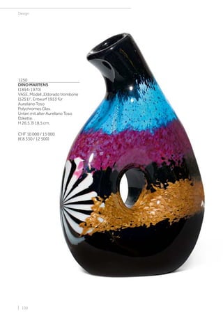 | 100
Design
1250
DINO MARTENS
(1894-1970)
VASE, Modell „Eldorado trombone
(5251)“, Entwurf 1953 für
Aureliano Toso
Polychromes Glas.
Unten mit alter Aureliano Toso
Etikette.
H 26,5, B 18,5 cm.
CHF 10 000 / 15 000
(€ 8 330 / 12 500)
 