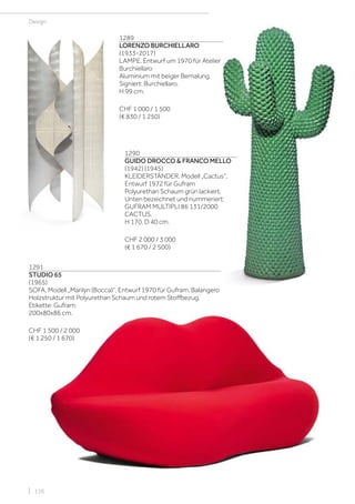 | 116
Design
1289
LORENZO BURCHIELLARO
(1933-2017)
LAMPE, Entwurf um 1970 für Atelier
Burchiellaro
Aluminium mit beiger Bemalung.
Signiert: Burchiellaro.
H 99 cm.
CHF 1 000 / 1 500
(€ 830 / 1 250)
1291
STUDIO 65
(1965)
SOFA, Modell „Marilyn (Bocca)“, Entwurf 1970 für Gufram, Balangero
Holzstruktur mit Polyurethan Schaum und rotem Stoffbezug.
Etikette: Gufram.
200x80x86 cm.
CHF 1 500 / 2 000
(€ 1 250 / 1 670)
1290
GUIDO DROCCO & FRANCO MELLO
(1942) (1945)
KLEIDERSTÄNDER, Modell „Cactus“,
Entwurf 1972 für Gufram
Polyurethan Schaum grün lackiert.
Unten bezeichnet und nummeriert:
GUFRAM MULTIPLI 86 131/2000
CACTUS.
H 170, D 40 cm.
CHF 2 000 / 3 000
(€ 1 670 / 2 500)
 