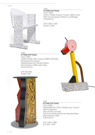 | 118
Design
1295
ETTORE SOTTSASS
(1917-2007)
STUHL, Modell „Teodora“, Entwurf 1985 für Vitra
MDF mit weiss/grauem Melamin und Plexiglas.
45x64x85 cm.
CHF 1 000 / 1 500
(€ 830 / 1 250)
1296
ETTORE SOTTSASS
(1917-2007)
LAMPE, Modell „Tahiti“, Entwurf 1980 für Memphis
Metall polychrom lackiert.
Etikette bezeichnet: Memphis Milano
Ettore Sottsass 1980 made in Italy.
55x10,5x72 cm.
CHF 700 / 900
(€ 580 / 750)
1297
ETTORE SOTTSASS
(1917-2007)
HOHER BEISTELLTISCH, Modell „Ivory“, Entwurf
1985 für Memphis
Glas und HPL-Laminate.
Unten mit Etikette bezeichnet: Memphis Milano
Ettore Sottsass 1985.
H 98, D 50 cm.
CHF 1 500 / 2 000
(€ 1 250 / 1 670)
 
