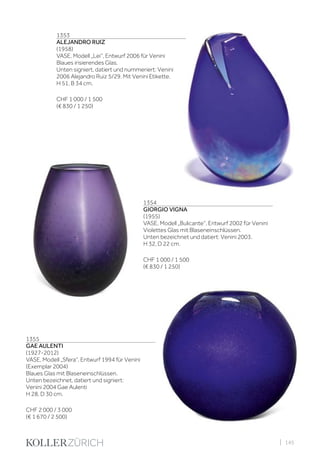 | 145
1353
ALEJANDRO RUIZ
(1958)
VASE, Modell „Lei“, Entwurf 2006 für Venini
Blaues irisierendes Glas.
Unten signiert, datiert und nummeriert: Venini
2006 Alejandro Ruiz 5/29. Mit Venini Etikette.
H 51, B 34 cm.
CHF 1 000 / 1 500
(€ 830 / 1 250)
1354
GIORGIO VIGNA
(1955)
VASE, Modell „Bulicante“, Entwurf 2002 für Venini
Violettes Glas mit Blaseneinschlüssen.
Unten bezeichnet und datiert: Venini 2003.
H 32, D 22 cm.
CHF 1 000 / 1 500
(€ 830 / 1 250)
1355
GAE AULENTI
(1927-2012)
VASE, Modell „Sfera“, Entwurf 1994 für Venini
(Exemplar 2004)
Blaues Glas mit Blaseneinschlüssen.
Unten bezeichnet, datiert und signiert:
Venini 2004 Gae Aulenti
H 28, D 30 cm.
CHF 2 000 / 3 000
(€ 1 670 / 2 500)
 