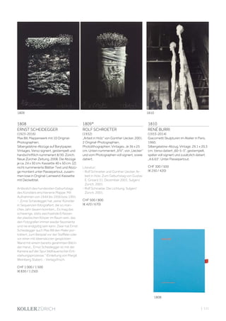 | 111
1808
ERNST SCHEIDEGGER
(1923-2016)
Max Bill. Mappenwerk mit 10 Original-
Photographien.
Silbergelatine-Abzüge auf Barytpapier.
Vintages. Verso signiert, gestempelt und
handschriftlich nummeriert 8/30. Zürich,
Neue Zürcher Zeitung, 2008. Die Abzüge
je ca. 24 x 30 cm. Kassette 40 x 50 cm. [2]
nicht nummerierte Blätter Text und Abzü-
ge montiert unter Passepartout, zusam-
men lose in Original-Leinwand-Kassette
mit Deckeltitel.
Anlässlich des hundersten Geburtstags
des Künstlers erschienene Mappe. Mit
Aufnahmen von 1944 bis 1956 bzw. 1991.
- „Ernst Scheidegger hat ‚seine‘ Künstler
in Sequenzen fotografiert, die so man-
ches Jahr dauern konnten... Es mag das
schwierige, stets wechselnde Erfassen
der plastischen Körper im Raum sein, das
den Fotografen immer wieder faszinierte
und nie endgültig sein kann. Zwar hat Ernst
Scheidegger auch Max Bill den Maler por-
trätiert, zum Beispiel vor der Staffelei oder
vor einer mit Ideenskizzen gespickten
Wand mit einem bereits gerahmten Bild in
der Hand... Ernst Scheidegger ist mit der
Kamera auf der Spur bildhauerischer Ent-
stehungsprozesse.“ (Einleitung von Margit
Weinberg Staber). - Verlagsfrisch.
CHF 1 000 / 1 500
(€ 830 / 1 250)
1809*
ROLF SCHROETER
(1932)
„Arbeit in Holz“ von Günther Uecker, 2001.
2 Original-Photographien.
Photolithographien. Vintages. Je 36 x 25
cm. Unten nummeriert „II/V“, von „Uecker“
und vom Photographen voll signiert, sowie
datiert.
Literatur:
- Rolf Schroeter und Günther Uecker. Ar-
beit in Holz. Zum Geburtstag von Gustav
E. Grisard 31. Dezember 2001. Sulgen/
Zürich, 2001.
- Rolf Schroeter. Die Lichtung. Sulgen/
Zürich, 2001.
CHF 500 / 800
(€ 420 / 670)
1810
RENÉ BURRI
(1933-2014)
Giacometti Skulpturen im Atelier in Paris,
1960.
Silbergelatine-Abzug. Vintage. 29,1 x 20,3
cm. Verso datiert „60-5-3“, gestempelt,
später voll signiert und zusätzlich datiert
„4.6.63“. Unter Passepartout.
CHF 300 / 500
(€ 250 / 420)
1808
18101809
 
