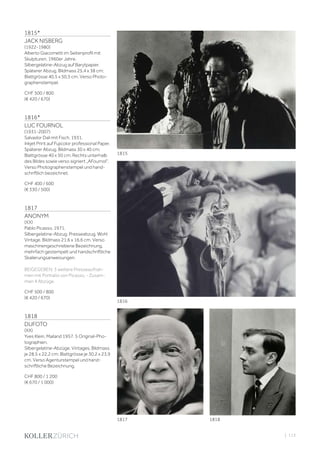 | 113
1815*
JACK NISBERG
(1922-1980)
Alberto Giacometti im Seitenprofil mit
Skulpturen, 1960er Jahre.
Silbergelatine-Abzug auf Barytpapier.
Späterer Abzug. Bildmass 25,4 x 38 cm;
Blattgrösse 40,5 x 50,5 cm. Verso Photo-
graphenstempel.
CHF 500 / 800
(€ 420 / 670)
1816*
LUC FOURNOL
(1931-2007)
Salvador Dali mit Fisch, 1931.
Inkjet Print auf Fujicolor professional Paper.
Späterer Abzug. Bildmass 30 x 40 cm;
Blattgrösse 40 x 50 cm. Rechts unterhalb
des Bildes sowie verso signiert „AFournol“.
Verso Photographenstempel und hand-
schriftlich bezeichnet.
CHF 400 / 600
(€ 330 / 500)
1817
ANONYM
(XX)
Pablo Picasso, 1971.
Silbergelatine-Abzug. Presseabzug. Wohl
Vintage. Bildmass 21,6 x 16,6 cm. Verso
maschinengeschriebene Bezeichnung,
mehrfach gestempelt und handschriftliche
Skalierungsanweisungen.
BEIGEGEBEN: 3 weitere Presseaufnah-
men mit Portraits von Picasso. - Zusam-
men 4 Abzüge.
CHF 500 / 800
(€ 420 / 670)
1818
DUFOTO
(XX)
Yves Klein, Mailand 1957. 5 Original-Pho-
tographien.
Silbergelatine-Abzüge. Vintages. Bildmass
je 28,5 x 22,2 cm; Blattgrösse je 30,2 x 23,9
cm. Verso Agenturstempel und hand-
schriftliche Bezeichnung.
CHF 800 / 1 200
(€ 670 / 1 000)
1818
1816
1817
1815
 