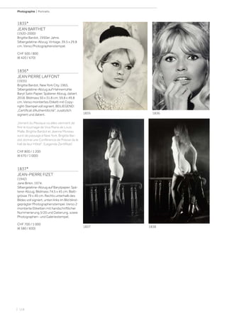 | 118
Photographie | Portraits
1835*
JEAN BARTHET
(1920-2000)
Brigitte Bardot, 1950er Jahre.
Silbergelatine-Abzug. Vintage. 39,5 x 29,8
cm. Verso Photographenstempel.
CHF 500 / 800
(€ 420 / 670)
1836*
JEAN PIERRE LAFFONT
(1935)
Brigitte Bardot, New York City, 1965.
Silbergelatine-Abzug auf Hahnemühle
Baryt Satin Papier. Späterer Abzug, datiert
2018. Bildmass 50 x 31,8 cm; 59,8 x 49,8
cm. Verso montiertes Etikett mit Copy-
right-Stempel voll signiert. BEILIEGEND:
„Certificat d‘Authentiticité“, zusätzlich
signiert und datiert.
„Venant du Mexique où elles viennent de
finir le tournage de Viva Maria de Louis
Malle, Brigitte Bardot et Jeanne Moreau
sont de passage à New York. Brigitte Bar-
dot donne une Conférence de Presse da le
hall de leur Hôtel“. (Legende Zertifikat)
CHF 800 / 1 200
(€ 670 / 1 000)
1837*
JEAN-PIERRE FIZET
(1942)
Jane Birkin, 1974.
Silbergelatine-Abzug auf Barytpapier. Spä-
terer Abzug. Bildmass 74,5 x 45 cm; Blatt-
grösse 79 x 49 cm. Rechts unterhalb des
Bildes voll signiert, unten links im Bild blind-
geprägter Photographenstempel. Verso 2
montierte Etiketten mit handschriftlicher
Nummerierung 3/20 und Datierung, sowie
Photographen- und Galeriestempel.
CHF 700 / 1 000
(€ 580 / 830)
1835 1836
1837 1838
 