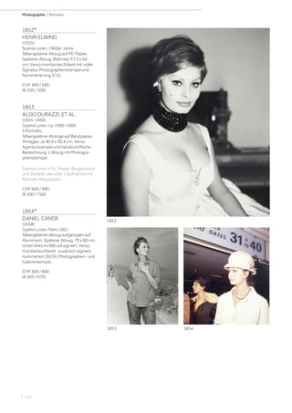 | 124
Photographie | Portraits
1852*
HENRI ELWING
(1925)
Sophia Loren, 1960er Jahre.
Silbergelatine-Abzug auf PE-Papier.
Späterer Abzug. Bildmass 57,5 x 50
cm. Verso montiertes Etikett mit voller
Signatur, Photographenstempel und
Nummerierung 3/12.
CHF 400 / 600
(€ 330 / 500)
1853
ALDO DURAZZI, ET AL.
(1925-1990)
Sophia Loren, ca. 1960-1969.
5 Portraits.
Silbergelatine-Abzüge auf Barytpapier.
Vintages. Je 40,6 x 30,4 cm. Verso
Agenturstempel und handschriftliche
Bezeichnung, 1 Abzug mit Photogra-
phenstempel.
Sophia Loren in St. Tropez, Burgenstock
und Zerbolò, darunter 1 Aufnahme mit
Marcello Mastroianni.
CHF 600 / 900
(€ 500 / 750)
1854*
DANIEL CANDE
(1938)
Sophia Loren, Paris 1961.
Silbergelatine-Abzug aufgezogen auf
Aluminium. Späterer Abzug. 70 x 60 cm.
Unten links im Bild voll signiert. Verso
montiertes Etikett, zusätzlich signiert,
nummeriert 20/50, Photographen- und
Galeriestempel.
CHF 500 / 800
(€ 420 / 670)
1852
18541853
 