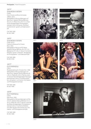 | 134
Photographie | Mode Photographie
1875*
SHAHROKH HATAMI
(1930)
Coco Chanel und Romy Schneider,
1960er Jahre.
Silbergelatine-Abzug aufgezogen auf
Aluminium. Späterer Abzug. Bildmass
50 x 41 cm; Platte 54,5 x 45,7 cm. Unten
rechts blindgeprägter Photographen-
stempel. Verso montiertes „Certificat
d‘authenticité“ signiert und Galeriestem-
pel.
CHF 400 / 600
(€ 330 / 500)
1876*
SHAHROKH HATAMI
(1930-2017)
Catherine Deneuve für Chanel,
Paris, 1965.
Silbergelatine-Abzug auf PE-Papier.
Späterer Abzug. Bildmass 40 x 32,7 cm;
Blattgrösse 47 x 40 cm. Verso 2 montierte
Etiketten signiert „Shahrokh“, blindgepräg-
ter Photographen- und Galeriestempel.
CHF 500 / 800
(€ 420 / 670)
1877*
GUY MARINEAU
(1947)
Modedarstellung für Christian Dior, 1998.
Silbergelatine-Abzug aufgezogen auf
Aluminium. Späterer Abzug. Bildmass 60
x 40 cm; Platte 69 x 49 cm. Rechts unten
im weissen Rand blindgeprägter Photogra-
phenstempel. Veros 2 montierte Etiket-
ten, voll signiert, nummeriert 1/8, Galerie-
und Photographenstempel.
CHF 400 / 600
(€ 330 / 500)
1878*
GUY MARINEAU
(1947)
Kate Moss, 1995.
Silbergelatine-Abzug aufgezogen auf Alu-
minium. Späterer Abzug. Bildmass 51,5 x
34 cm; Platte 56 x 39 cm. Rechts unterhalb
des Bildes blindgeprägter Photographen-
stempel. Verso 2 montierte Etiketten
mit voller Signatur, Nummerierung 1/30,
Galerie- und Photographenstempel.
CHF 400 / 600
(€ 330 / 500)
1875
1879
1876
18781877
 