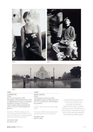 | 149
1903
LIUMING MA
(1969)
Fen-Ma Liuming Series I, 1993.
Silbergelatine-Abzug. Bildmass 56,5 x 38,5
cm; Blattgrösse 60,7 x 50,7 cm. Unterhalb
des Bildes nummeriert 7/10, auf Chi-
nesisch signiert, datiert und bezeichnet
„photo. xu zhi wei“. Unter Passepartout,
gerahmt.
Provenienz: 2007 bei Sotheby‘s in der
Contemporary Chinese Art (Part II) vom 7.
April (Lot Nr. 00140) in Hong Kong gekauft,
seither Privatsammlung, Schweiz.
CHF 3 000 / 5 000
(€ 2 500 / 4 170)
1904*
SILKE LAUFFS
(1969)
The Taj Mahal in the Morning, 2002.
Silbergelatine-Abzug. Vintage. Ausschnitt
56 x 157 cm. Edition 2/5. Unter Passepar-
tout, gerahmt.
Literatur: Silke Lauffs. India. Selbstverlag,
2003.
Provenienz: 2008 bei Camerawork, Berlin
gekauft. Seither Sammlung, Schweiz.
CHF 800 / 1 200
(€ 670 / 1 000)
„Several of my travels took
me to India. The first two
journeys each lasted
two months. India is unique!
All that you ever hear about it is
that it’s loud, crowded and dirty –
but it is also spiritual, beautiful
and inspiring.“ (Silke Lauffs)
1904
1902 1903
 