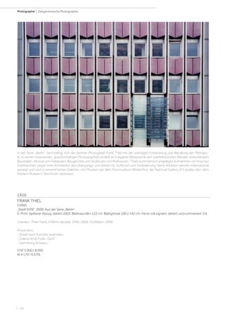 | 152
Photographie | Zeitgenössische Photographie
1910
FRANK THIEL
(1966)
„Stadt 9/09“, 2000. Aus der Serie „Berlin“.
C-Print. Späterer Abzug, datiert 2003. Bildmass 68 x 122 cm; Blattgrösse 100 x 142 cm. Verso voll signiert, datiert und nummeriert 1/4.
Literatur: Thiel, Frank. A Berlin decade, 1995-2005. Ostfildern, 2006.
Provenienz:
- Direkt beim Künstler erworben.
- Galerie Art Public, Genf.
- Sammlung Schweiz.
CHF 5 000 / 8 000
(€ 4 170 / 6 670)
In der Serie „Berlin“, beschäftigt sich der berliner Photograph Frank Thiel mit der ständigen Entwicklung und Wandlung der Metropo-
le. In seinen imposanten, grossformatigen Photographien erzählt er in eigener Bildsprache den städtebaulichen Wandel, dokumentiert
Baustellen, Abrisse von Gebäuden, Baugerüste und Strukturen von Rohbauten. Thiels symmetrisch angelegte Aufnahmen von brachen
Stadträumen zeigen eine Architektur des Übergangs, und stehen für Aufbruch und Veränderung. Seine Arbeiten werden international
gezeigt und sind in renommierten Galerien und Museen wie dem Fotomuseum Winterthur, der National Gallery of Canada oder dem
Modern Museet in Stockholm vertreten.
 