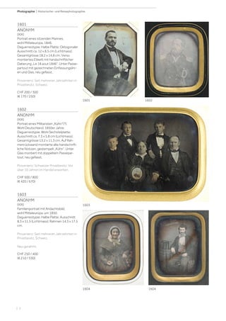 | 2
Photographie | Historische- und Reisephotographie
1601
ANONYM
(XIX)
Portrait eines sitzenden Mannes,
wohl Mitteleuropa, 1846.
Daguerreotypie. Halbe Platte; Oktogonaler
Ausschnitt ca. 12 x 8,5 cm (Lichtmass);
Gesamtgrösse 18,2 x 14,8 cm. Verso
montiertes Etikett mit handschriftlicher
Datierung „Le 18 aout 1846“. Unter Passe-
partout mit gezeichneten Einfassungslini-
en und Glas, neu gefasst.
Provenienz: Seit mehreren Jahrzehnten in
Privatbesitz, Schweiz.
CHF 200 / 300
(€ 170 / 250)
1602
ANONYM
(XIX)
Portrait eines Militaristen „Kühn“(?).
Wohl Deutschland, 1850er Jahre.
Daguerreotypie. Wohl Sechstelplatte;
Ausschnitt ca. 7,3 x 5,8 cm (Lichtmass);
Gesamtgrösse 13,2 x 11,3 cm. Auf Rah-
menrückwand montierte alte handschrift-
liche Notizen, gestempelt „Kühn“. Unter
Glas montiert mit doppeltem Passepar-
tout, neu gefasst.
Provenienz: Schweizer Privatbesitz. Vor
über 10 Jahren im Handel erworben.
CHF 500 / 800
(€ 420 / 670)
1603
ANONYM
(XIX)
Familienportrait mit Andachtsbild,
wohl Mitteleuropa, um 1850.
Daguerreotypie. Halbe Platte; Ausschnitt
8,3 x 11,5 (Lichtmass); Rahmen 14,3 x 17,5
cm.
Provenienz: Seit mehreren Jahrzehnten in
Privatbesitz, Schweiz.
Neu gerahmt.
CHF 250 / 400
(€ 210 / 330)
1604
16021601
1603
1604
 