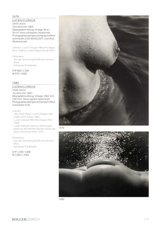| 41
1679
LUCIEN CLERGUE
(1934-2015)
„Nus de la mer, 1962“.
Silbergelatine-Abzug. Vintage. 60,4 x
50 cm. Verso voll signiert, bezeichnet,
Photographenstempel und handschriftlich
nummeriert 2/20. BEIGELEGT: „Certificat
d‘Authenticité“.
Literatur: Lucien Clergue. Née de la Vague.
Paris, 1968 (n.p., leicht abweichende Abb.).
Provenienz:
- Aus der Sammlung Rudolf und Leonore
Blum.
- Schweizer Privatbesitz.
CHF 800 / 1 200
(€ 670 / 1 000)
1680
LUCIEN CLERGUE
(1934-2015)
„Nu de la mer, 1962“.
Silbergelatine-Abzug. Vintage. 1962. 43,5
x 60,4 cm. Verso signiert, bezeichnet,
Photographenstempel und handschriftlich
nummeriert 2/20.
Literatur:
- Jean Petit (Hrsg.). Lucien Clergue. Aph-
rodite. Ulm/ Donau, 1963.
- Lucien Clergue. Née de la Vague. Paris,
1968.
- Lucien Clergue. Genèse. 50 photogra-
phies sur des thèmes d‘Amers choisis par
Saint-John Perse. Paris, 1973.
Provenienz:
- Aus der Sammlung Rudolf und Leonore
Blum.
- Schweizer Privatbesitz.
CHF 1 200 / 1 800
(€ 1 000 / 1 500)
1679
1680
 