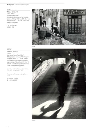 | 54
Photographie | Klassische Photographie
1704*
INGE MORATH
(1923-2002)
Strassenszene, 1961.
Silbergelatine-Abzug auf Barytpapier.
Späterer Abzug. Bildmass 24 x 35,6 cm;
Blattgrösse 30,5 x 40,3 cm. Verso voll
signiert und datiert.
CHF 700 / 1 000
(€ 580 / 830)
1705*
SABINE WEISS
(1924)
„Sortie de Métro, Paris 1955“.
Silbergelatine-Abzug auf Barytpapier.
Späterer Abzug. 53 x 40 cm. Unten
rechts voll signiert, verso zusätzlich
signiert, eigenhändig bezeichnet und
datiert, sowie Photographenstempel.
Unter Passepartout, gerahmt.
Literatur: Sabine Weiss. L‘Oeil intime.
Graulhet, 2014 (Abb. S. 89).
Provenienz: Privatsammlung, Frank-
reich.
CHF 3 500 / 5 500
(€ 2 920 / 4 580)
1705
1704
 