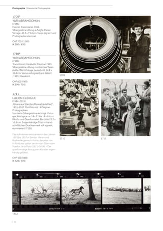 | 56
Photographie | Klassische Photographie
1709*
YURI ABRAMOCHKIN
(1936)
Ouvrier, Krasnoïarsk, 1966.
Silbergelatine-Abzug auf Agfa-Papier.
Vintage. 46,3 x 73,4 cm. Verso signiert und
Photographenstempel.
CHF 700 / 1 000
(€ 580 / 830)
1710*
YURI ABRAMOCHKIN
(1936)
Transistoren-Verkäufer, Pakistan 1965.
Silbergelatine-Abzug montiert auf Span-
platte. Wohl Vintage. Ausschnitt 54,8 x
36,8 cm. Verso voll signiert und datiert
„1965“. Gerahmt.
CHF 600 / 900
(€ 500 / 750)
1711
LUCIEN CLERGUE
(1934-2015)
„Gitans aux S[ain]tes Maries [de la Mer]“,
1955-1957. Portfolio mit 11 Original-
Photographien.
Montierte Silbergelatine-Abzüge. Vinta-
ges. Abzüge je ca. 14 x 13 bis 18 x 24 cm
(Hoch- und Querformate); Portfolio 25,2 x
16,5 cm. 2 eigenhändige Titel, im hand-
schriftlichen Druckvermerk voll signiert,
nummeriert 7/150.
Die Aufnahmen entstanden in den Jahren
1955 bis 1957 in Saintes Maries und
Rocheville gemacht hatte, darunter das
Kultbild des später berühmten Gitarristen
Manitas de la Plata (1921-2014). - Der
querformatige Abzug vom Künstler eigen-
händig gefaltet.
CHF 500 / 800
(€ 420 / 670)
1711
1712
1709
1710
 