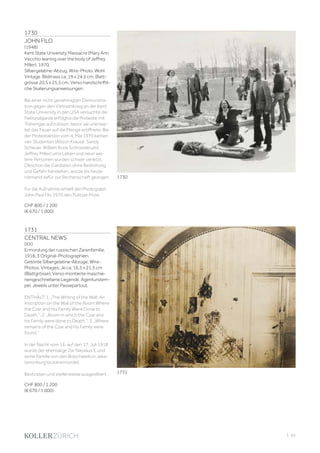 | 65
1730
JOHN FILO
(1948)
Kent State University Massacre (Mary Ann
Vecchio leaning over the body of Jeffrey
Miller), 1970.
Silbergelatine-Abzug. Wire-Photo. Wohl
Vintage. Bildmass ca. 19 x 24,5 cm; Blatt-
grösse 20,5 x 25,5 cm. Verso handschriftli-
che Skalierungsanweisungen.
Bei einer nicht genehmigten Demonstra-
tion gegen den Vietnamkrieg an der Kent
State University in den USA versuchte die
Nationalgarde erfolglos die Proteste mit
Tränengas aufzulösen, bevor sie unerwar-
tet das Feuer auf die Menge eröffnete. Bei
der Protestaktion vom 4. Mai 1970 kamen
vier Studenten (Allison Krause, Sandy
Scheuer, William Knox Schroeder,und
Jeffrey Miller) ums Leben und neun wei-
tere Personen wurden schwer verletzt.
Obschon die Gardisten ohne Bedrohung
und Gefahr handelten, wurde bis heute
niemand dafür zur Rechenschaft gezogen.
Für die Aufnahme erhielt der Photograph
John Paul Filo 1970 den Pulitzer Prize.
CHF 800 / 1 200
(€ 670 / 1 000)
1731
CENTRAL NEWS
(XX)
Ermordung der russischen Zarenfamilie,
1918. 3 Original-Photographien.
Getönte Silbergelatine-Abzüge. Wire-
Photos. Vintages. Je ca. 16,5 x 21,5 cm
(Blattgrösse). Verso montierte maschie-
nengeschriebene Legende, Agenturstem-
pel. Jeweils unter Passepartout.
ENTHÄLT: 1. „The Writing of the Wall. An
Inscription on the Wall of the Room Where
the Czar and His Family Were Done to
Death.“; 2. „Room in which the Czar and
his Family were done to Death.“; 3. „Where
remains of the Czar and his Family were
found.“
In der Nacht vom 16. auf den 17. Juli 1918
wurde der ehemalige Zar Nikolaus II. und
seine Familie von den Bolschewiki in Jeka-
terionburg brutal ermordet.
Bestossen und stellenweise ausgesilbert.
CHF 800 / 1 200
(€ 670 / 1 000)
1730
1731
 