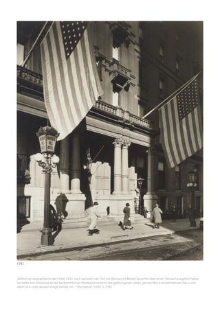 „Abbott photographierte das Hotel 1935, kurz nachdem der Tod von [Benjamin] Bates Gerüchte über einen Verkauf ausgelöst hatte.
Sie hatte kein Interesse an der herkömmlichen Postkartenansicht des gedrungenen, einen ganzen Block einnehmenden Baus und
nahm sich statt dessen einige Details vor...“ (Yochelson, 1999, S. 378).
1781
 