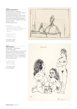 | 23
3628*
ALBERTO GIACOMETTI
(Borgonovo 1901 - 1966 Chur)
Buste de Diego au col roulé et sculptures
sur l‘étagère de l‘atelier II. 1951.
Lithograph. 12/30. Signed in pencil lower
right: A Giacometti. Image 36.5 x 51.5 cm
on Arches wove paper (with the water-
mark) 49.5 x 65 cm. Published and printed
by Mourlot, Paris.
Professionally restored.
Provenance:
- Collection Emil Frey, Germany.
- By descent to the present owner, since
then private collection Southern
Germany.
Catalogue raisonné:
- Lust, no. 19.
- Kornfeld, no. 94 Ca.
CHF 8 000 / 12 000
(€ 6 670 / 10 000)
3629*
PABLO PICASSO
(Málaga 1881 - 1973 Mougins)
Trois femmes. 1968.
Etching. 12/50. Signed in pencil lower right:
Picasso and mirror-dated in the stone:
30.3.69 II. Image 41.6 x 31.4 cm on Rives
wove paper 57.5 x 45.5 cm. Published by
Edition Galerie Louis Leiris, Paris. Printed
by Crommelynck, Paris.
Catalogue raisonné:
- Bloch, no. 1494.
- Baer, no. 1510 Bb1.
CHF 5 000 / 7 000
(€ 4 170 / 5 830)
 