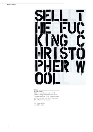 | 68
Prints  Multiples
3692*
JIM KEMPNER
(1955 - lives and works in New York)
Sell the fucking Christopher Wool. 2014.
Colour screenprint. 19/80. Monogrammed
with pencil on the reverse: JK. Sheet size
102 x 71 cm on wove paper.
CHF 1 500 / 2 000
(€ 1 250 / 1 670)
 