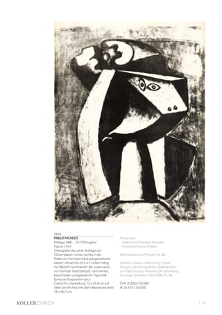 | 19
3624
PABLO PICASSO
(Málaga 1881 - 1973 Mougins)
Figure. 1947.
Zinkografie. Aus einer Auflage von
5 Exemplaren. Unten rechts in der
Platte von fremder Hand spiegelverkehrt
datiert: dimanche 20.4.47. Unten mittig
mit Bleistift nummeriert: 88, sowie verso
von fremder Hand betitelt, nummeriert,
beschrieben und gewidmet: Figure 88
Épreuve d'exposition pour
Castor fm. Darstellung 73 x 55,8 cm auf
Vélin von Arches (mit dem Wasserzeichen)
76 x 56,7 cm.
Provenienz:
- Galerie Hachmeister, Münster.
- Privatsammlung Schweiz.
Werkverzeichnis: Mourlot, Nr. 88.
Literatur: Gauss, Ulrike (Hrsg.): Pablo
Picasso. Die Lithographie. Graphikmuse-
um Pablo Picasso Münster. Die Sammlung
Huizinga, Ostfildern-Ruit 2000, Nr. 88.
CHF 20 000 / 30 000
(€ 16 670 / 25 000)
 