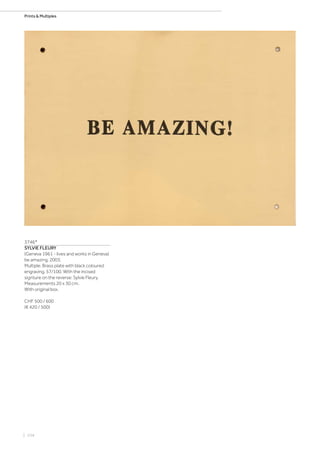 | 104
Prints  Multiples
3746*
SYLVIE FLEURY
(Geneva 1961 - lives and works in Geneva)
be amazing. 2003.
Multiple. Brass plate with black coloured
engraving. 57/100. With the incised
signture on the reverse: Sylvie Fleury.
Measurements 20 x 30 cm.
With original box.
CHF 500 / 600
(€ 420 / 500)
 