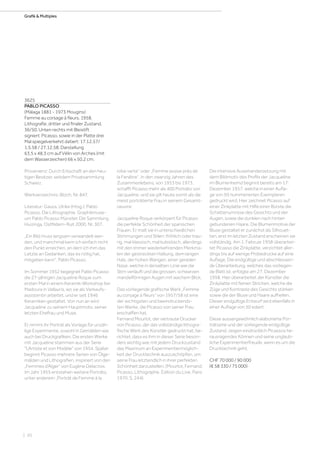 | 20
Grafik  Multiples
3625
PABLO PICASSO
(Málaga 1881 - 1973 Mougins)
Femme au corsage à fleurs. 1958.
Lithografie, dritter und finaler Zustand.
36/50. Unten rechts mit Bleistift
signiert: Picasso, sowie in der Platte drei
Mal spiegelverkehrt datiert: 17.12.57/
1.5.58 / 27.12.58. Darstellung
63,5 x 48,3 cm auf Vélin von Arches (mit
dem Wasserzeichen) 66 x 50,2 cm.
Provenienz: Durch Erbschaft an den heu-
tigen Besitzer, seitdem Privatsammlung
Schweiz.
Werkverzeichnis: Bloch, Nr. 847.
Literatur: Gauss, Ulrike (Hrsg.): Pablo
Picasso. Die Lithographie. Graphikmuse-
um Pablo Picasso Münster. Die Sammlung
Huizinga, Ostfildern-Ruit 2000, Nr. 307.
„Ein Bild muss langsam verwandelt wer-
den, und manchmal kann ich einfach nicht
den Punkt erreichen, an dem ich ihm das
Letzte an Gedanken, das es nötig hat,
mitgeben kann“. Pablo Picasso.
Im Sommer 1952 begegnet Pablo Picasso
die 27-jährigen Jacqueline Roque zum
ersten Mal in einem Keramik-Workshop bei
Madoura in Vallauris, wo sie als Verkaufs-
assistentin arbeitet, und er seit 1946
Keramiken gestaltet. Von nun an wird
Jacqueline zu seinem Hauptmotiv, seiner
letzten Ehefrau und Muse.
Er nimmt ihr Porträt als Vorlage für unzäh-
lige Experimente, sowohl in Gemälden wie
auch bei Druckgrafiken. Die ersten Werke
mit Jacqueline stammen aus der Serie
L’Artiste et son Modèle von 1954. Später
beginnt Picasso mehrere Serien von Ölge-
mälden und Lithografien, inspiriert von den
„Femmes d’Alger“ von Eugène Delacroix.
Im Jahr 1955 entstehen weitere Porträts,
unter anderem „Porträt de Femme à la
robe verte“ oder „Femme assise près de
la Fenêtre“. In den zwanzig Jahren des
Zusammenlebens, von 1953 bis 1973,
schafft Picasso mehr als 400 Porträts von
Jacqueline, und sie gilt heute somit als die
meist porträtierte Frau in seinem Gesamt-
oeuvre.
Jacqueline Roque verkörpert für Picasso
die perfekte Schönheit der spanischen
Frauen. Er malt sie in unterschiedlichen
Stimmungen und Stilen: fröhlich oder trau-
rig, mal klassisch, mal kubistisch, allerdings
mit den immer wiederkehrenden Merkma-
len der gestreckten Haltung, dem langen
Hals, der hohen Wangen, einer geraden
Nase, welche in derselben Linie wie die
Stirn verläuft und die grossen, schwarzen
mandelförmigen Augen mit wachem Blick.
Das vorliegende grafische Werk „Femme
au corsage à fleurs“ von 1957/58 ist eine
der wichtigsten und beeindruckends-
ten Werke, die Picasso von seiner Frau
erschaffen hat.
Fernand Mourlot, der vertraute Drucker
von Picasso, der das vollständige lithogra-
fische Werk des Künstler gedruckt hat, be-
richtet, dass es ihm in dieser Serie beson-
ders wichtig war, mit jedem Druckzustand
das Maximum an Experimentiermöglich-
keit der Drucktechnik auszuschöpfen, um
seine Frau letztendlich in ihrer perfekten
Schönheit darzustellen. (Mourlot, Fernand:
Picasso, Lithographe. Edition du Live, Paris
1970, S. 244).
Die intensive Auseinandersetzung mit
dem Bildmotiv des Profils der Jacqueline
im Blumenhemd beginnt bereits am 17.
Dezember 1957, welche in einer Aufla-
ge von 50 nummerierten Exemplaren
gedruckt wird. Hier zeichnet Picasso auf
einer Zinkplatte mit Hilfe einer Bürste die
Schattenumrisse des Gesichts und der
Augen, sowie die dunklen nach hinten
gebundenen Haare. Die Blumenmotive der
Bluse gestaltet er zunächst als Silhouet-
ten, erst im letzten Zustand erscheinen sie
vollständig. Am 1. Februar 1958 überarbei-
tet Picasso die Zinkplatte, verzichtet aller-
dings bis auf wenige Probedrucke auf eine
Auflage. Die endgültige und abschliessen-
de Überarbeitung, welches das vorliegen-
de Blatt ist, erfolgte am 27. Dezember
1958. Hier überarbeitet der Künstler die
Zinkplatte mit feinen Strichen, welche die
Züge und Kontraste des Gesichts stärken
sowie die der Bluse und Haare aufhellen.
Dieser endgültige Entwurf wird ebenfalls in
einer Auflage von 50 ediert.
Diese aussergewöhnlich elaborierte Por-
trätserie und der vorliegende endgültige
Zustand, zeigen eindrücklich Picassos he-
rausragendes Können und seine unglaub-
liche Experimentierfreude, wenn es um die
Drucktechnik geht.
CHF 70 000 / 90 000
(€ 58 330 / 75 000)
 