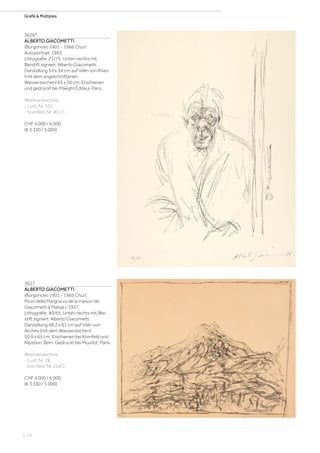 | 22
Grafik  Multiples
3626*
ALBERTO GIACOMETTI
(Borgonovo 1901 - 1966 Chur)
Autoportrait. 1963.
Lithografie. 21/75. Unten rechts mit
Bleistift signiert: Alberto Giacometti.
Darstellung 53 x 34 cm auf Vélin von Rives
(mit dem angeschnittenen
Wasserzeichen) 65 x 50 cm. Erschienen
und gedruckt bei Maeght Éditeur, Paris.
Werkverzeichnis:
- Lust, Nr. 355.
- Kornfeld, Nr. 401 C.
CHF 4 000 / 6 000
(€ 3 330 / 5 000)
3627
ALBERTO GIACOMETTI
(Borgonovo 1901 - 1966 Chur)
Pizzo della Margna vu de la maison de
Giacometti à Maloja I. 1957.
Lithografie. 40/65. Unten rechts mit Blei-
stift signiert: Alberto Giacometti.
Darstellung 48,2 x 61 cm auf Vélin von
Arches (mit dem Wasserzeichen)
50,5 x 65 cm. Erschienen bei Kornfeld und
Klipstein, Bern. Gedruckt bei Mourlot, Paris.
Werkverzeichnis:
- Lust, Nr. 28.
- Kornfeld, Nr. 218 C.
CHF 4 000 / 6 000
(€ 3 330 / 5 000)
 