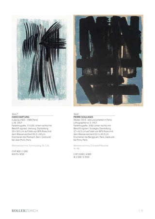 | 31
3641*
HANS HARTUNG
(Leipzig 1904 - 1989 Paris)
L 26. 1957.
Farblithografie. 77/100. Unten rechts mit
Bleistift signiert: Hartung. Darstellung
50 x 30,5 cm auf Vélin von BFK Rives (mit
dem Wasserzeichen) 65,5 x 50 cm.
Erschienen bei Marbach, Bern. Gedruckt
bei Jean Pons, Paris.
Werkverzeichnis: Schmücking, Nr. L26.
CHF 800 / 1 000
(€ 670 / 830)
3642
PIERRE SOULAGES
(Rodez 1919 - lebt und arbeitet in Paris)
Lithographie no. 5. 1957.
Farblithografie. 3/60. Unten rechts mit
Bleistift signiert: Soulages. Darstellung
57 x 42,5 cm auf Vélin von BFK Rives (mit
dem Wasserzeichen) 65,5 x 50,3 cm.
Erschienen bei Berggruen, Paris. Gedruckt
bei Pons, Paris.
Werkverzeichnis: Encrevé/Miessner,
Nr. 48.
CHF 3 000 / 4 000
(€ 2 500 / 3 330)
 