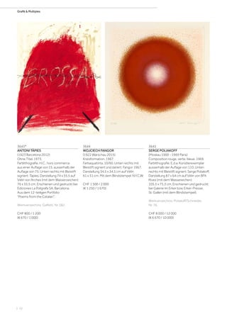 | 32
Grafik  Multiples
3643*
ANTONI TÀPIES
(1923 Barcelona 2012)
Ohne Titel. 1973.
Farblithografie. H.C., hors commerce
aus einer Auflage von 15, ausserhalb der
Auflage von 75. Unten rechts mit Bleistift
signiert: Tàpies. Darstellung 74 x 55,5 auf
Vélin von Arches (mit dem Wasserzeichen)
76 x 55,5 cm. Erschienen und gedruckt bei
Ediciones La Polígrafa SA, Barcelona.
Aus dem 12-teiligen Portfolio
Poems from the Catalan.
Werkverzeichnis: Galfetti, Nr. 382.
CHF 800 / 1 200
(€ 670 / 1 000)
3644
WOJCIECH FANGOR
(1922 Warschau 2015)
Kreisformation. 1967.
Farbaquatinta. 10/60. Unten rechts mit
Bleistift signiert und datiert: Fangor 1967.
Darstellung 34,5 x 34,5 cm auf Vélin
61 x 51 cm. Mit dem Blindstempel: N.Y.C.W.
CHF 1 500 / 2 000
(€ 1 250 / 1 670)
3645
SERGE POLIAKOFF
(Moskau 1900 - 1969 Paris)
Composition rouge, verte, bleue. 1969.
Farblithografie. E.d.a, Künstlerexemplar
ausserhalb der Auflage von 110. Unten
rechts mit Bleistift signiert: Serge Poliakoff.
Darstellung 87 x 64 cm auf Vélin von BFK
Rives (mit dem Wassereichen)
105,5 x 75,3 cm. Erschienen und gedruckt
bei Galerie Im Erker bzw. Erker-Presse,
St. Gallen (mit dem Blindstempel).
Werkverzeichnis: Poliakoff/Schneider,
Nr. 76.
CHF 8 000 / 12 000
(€ 6 670 / 10 000)
 