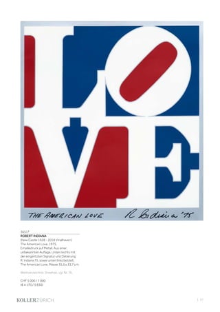 | 37
3651*
ROBERT INDIANA
(New Castle 1928 - 2018 Vinalhaven)
The American Love. 1975.
Emailledruck auf Metall. Aus einer
unbekannten Auflage. Unten rechts mit
der eingeritzten Signatur und Datierung:
R. Indiana 75, sowie unten links betitelt:
The American Love. Masse 35,5 x 33,7 cm.
Werkverzeichnis: Sheehan, vgl. Nr. 76.
CHF 5 000 / 7 000
(€ 4 170 / 5 830)
 