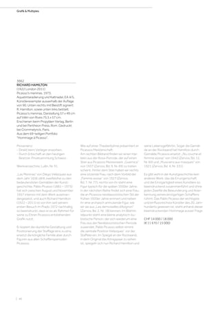 | 46
Grafik  Multiples
3662
RICHARD HAMILTON
(1922 London 2011)
Picasso's meninas. 1973.
Aquatintaradierung und Kaltnadel. EA 4/5,
Künstlerexemplar ausserhalb der Auflage
von 90. Unten rechts mit Bleistift signiert:
R. Hamilton, sowie unten links betitelt:
Picasso's meninas. Darstellung 57 x 49 cm
auf Vélin von Rives 75,5 x 57 cm.
Erschienen beim Propyläen Verlag, Berlin
und bei Pantheon Press, Rom. Gedruckt
bei Crommelynck, Paris.
Aus dem 69-teiligen Portfolio
Hommage à Picasso.
Provenienz:
- Direkt beim Verleger erworben.
- Durch Erbschaft an den heutigen
Besitzer, Privatsammlung Schweiz.
Werkverzeichnis: Lullin, Nr. 91.
„Las Meninas“ von Diego Velàzquez aus
dem Jahr 1656 zählt zweifelsfrei zu den
bedeutendsten Gemälden der Kunst-
geschichte. Pablo Picasso (1881 – 1973)
hat sich zwischen August und November
1957 intensiv mit dem Werk auseinan-
dergesetzt, und auch Richard Hamilton
(1922 – 2011) ist von ihm seit seinem
ersten Besuch im Prado 1972 nachhaltig
so beeindruckt, dass er es als Rahmen für
seine zu Ehren Picassos entstehenden
Grafik nutzt.
Er kopiert die räumliche Gestaltung und
Positionierung der Staffage eins zu eins,
ersetzt die köngliche Familie aber durch
Figuren aus allen Schaffensperioden
Picassos.
Wie auf einer Theaterbühne präsentiert er
Picassos Meisterschaft:
Am rechten Bildrand finden wir einen Har-
lekin aus der Rosa-Periode, der auf einen
Stier aus Picassos Meisterwerk „Guernica“
von 1937 (Zervos, Bd. 9, Nr. 69) zu treten
scheint. Hinter dem Stier haben wir rechts
eine sitzende Frau, nach dem Vorbild der
„Femme assise“ von 1927 (Zervos,
Bd. 7, Nr. 77); rechts von ihr steht eine
Figur typisch für die späten 1930er Jahre.
In der nächsten Reihe findet sich eine Frau,
die an Picassos neoklassizistischen Stil der
frühen 1920er Jahre erinnert und neben
ihr eine archaisch anmutende Figur, wie
wir sie aus „Les demoiselles d’Avignon“
(Zervos, Bd. 2, Nr. 18) kennen. Im Bildmit-
telpunkt steht eine kleine analytisch-ku-
bistische Person, der sich wiederum eine
Frau aus der Neoklassizistischen Periode
zuwendet. Pablo Picasso selbst nimmt
die zentrale Position Velàzquez‘ vor der
Staffelei ein. Im Spiegel an der Rückwand,
in dem Original das Königspaar zu sehen
ist, spiegeln sich nun Richard Hamilton und
seine Lebensgefährtin. Sogar die Gemäl-
de an der Rückwand hat Hamilton durch
Gemälde Picassos ersetzt: „Nu couché et
femme assise“ von 1942 (Zervos, Bd. 12,
Nr. 69) und „Musiciens aux masques“ von
1921 (Zervos, Bd. 4, Nr. 331).
Es gibt wohl in der Kunstgeschichte kein
anderes Werk, das die Errungenschaft
und die Einzigartigkeit eines Künstlers so
beeindruckend zusammenführt und ohne
jeden Zweifel die Bewunderung und Aner-
kennung seines einzigartigen Schaffens
rühmt. Das Pablo Picasso der wichtigste
und einflussreichste Künstler des 20. Jahr-
hunderts gewesen ist, steht anhand dieser
beeindruckenden Hommage ausser Frage.
CHF 14 000 / 18 000
(€ 11 670 / 15 000)
 