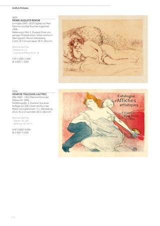 | 4
Grafik  Multiples
3603
PIERRE-AUGUSTE RENOIR
(Limoges 1841-1919 Cagnes sur Mer)
Femme couchée (tournée à gauche).
1906.
Radierung in Rot, 2. Zustand. Einer von
wenigen Probedrucken. Unten rechts im
Stein signiert: Renoir. Darstellung
13,8 x 19,7 cm auf Japan 18,7 x 28,4 cm.
Werkverzeichnis:
- Delteil, Nr. 15.
- Leymarie/Melot, Nr. R. 15.
CHF 1 200 / 1 600
(€ 1 000 / 1 330)
3604
HENRI DE TOULOUSE-LAUTREC
(Albi 1864 - 1901 Malromé/Gironde)
Débauché. 1896.
Farblithografie, 3. Zustand. Aus einer
Auflage von 100. Unten rechts in der
Platte monogrammiert: T-L. Darstellung
24,4 x 32,2 cm auf Vélin 28,1 x 38,4 cm.
Werkverzeichnis:
- Adriani, Nr. 187.
- Wittrock, Nr. 167 II.
CHF 3 000 / 4 000
(€ 2 500 / 3 330)
 