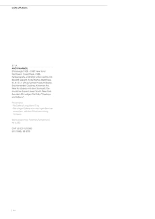 | 84
Grafik  Multiples
3714
ANDY WARHOL
(Pittsburgh 1928 - 1987 New York)
Northwest Coast Mask. 1986.
Farbserigrafie. 234/250. Unten rechts mit
Bleistift signiert: Andy Warhol. Blattmass
91,4 x 91,4 cm auf Lenox Museum Board.
Erschienen bei Gaultney, Klineman Art,
New York (verso mit dem Stempel). Ge-
druckt bei Rupert Jasen Smith, New York.
Aus dem 10-teiligen Portfolio Cowboys
and Indians.
Provenienz:
- RoGallery, Long Island City.
- Bei obiger Galerie vom heutigen Besitzer
erworben, seitdem Privatsammlung
Schweiz.
Werkverzeichnis: Feldman/Schellmann,
Nr. II.380.
CHF 15 000 / 20 000
(€ 12 500 / 16 670)
 