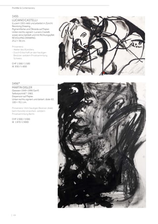 3495
LUCIANO CASTELLI
(Luzern 1951–lebt und arbeitet in Zürich)
Revolving Drawing.
Pigmentfarbe und Ölkreide auf Papier.
Unten rechts signiert: Luciano Castelli,
sowie verso betitelt und mit Richtungspfeil:
REVOLVING DRAWING.
25,2 × 36 cm.
Provenienz:
- Atelier des Künstlers.
- Durch Erbschaft an den heutigen
Besitzer, seitdem Privatsammlung
Schweiz.
CHF 1 000 / 1 500
(€ 930 / 1 400)
3496*
MARTIN DISLER
(Seewen 1949–1996 Genf)
Selbstporträt?. 1983.
Dispersion auf Papier.
Unten rechts signiert und datiert: disler 83.
100 × 70,1 cm.
Provenienz: Vom heutigen Besitzer direkt
beim Künstler erworben, seitdem
Privatsammlung Berlin.
CHF 2 000 / 3 000
(€ 1 870 / 2 800)
| 94
PostWar  Contemporary
 