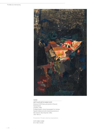 3430
ARTHUR AESCHBACHER
(Geneva 1923–lives and works in France/
Switzerland)
Untitled. 1962.
Collage (paper, oil and newspaper) on canvas.
Signed, dated and with directional arrow on
the reverse: Aeschbacher 1962.
146 × 89 cm.
Provenienz: Private collection Switzerland.
CHF 4 000 / 6 000
(€ 3 740 / 5 610)
| 36
PostWar  Contemporary
 