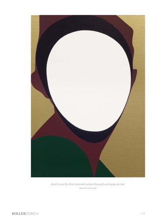 „And I look for the moment when the picture looks at me.“
Albrecht Schnider
| 69
 